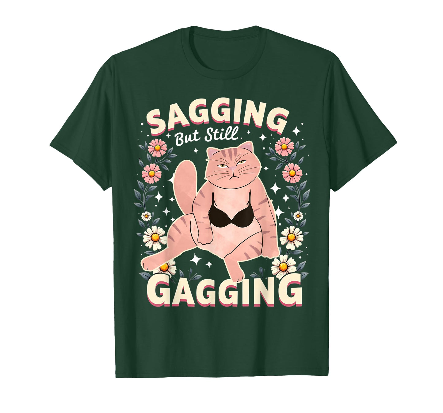 Sagging But Still Gagging Raunchy Dirty Gag Shirts for Women T-Shirt