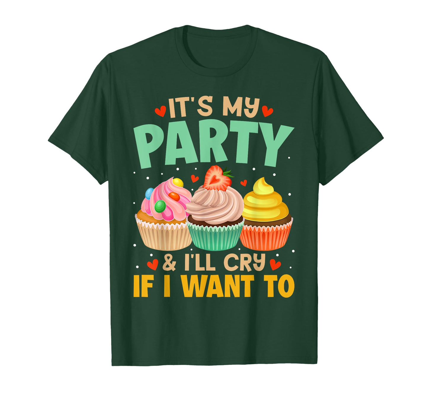 It's My Party And I'll Cry If I Want To Shirt Funny Gift T-Shirt