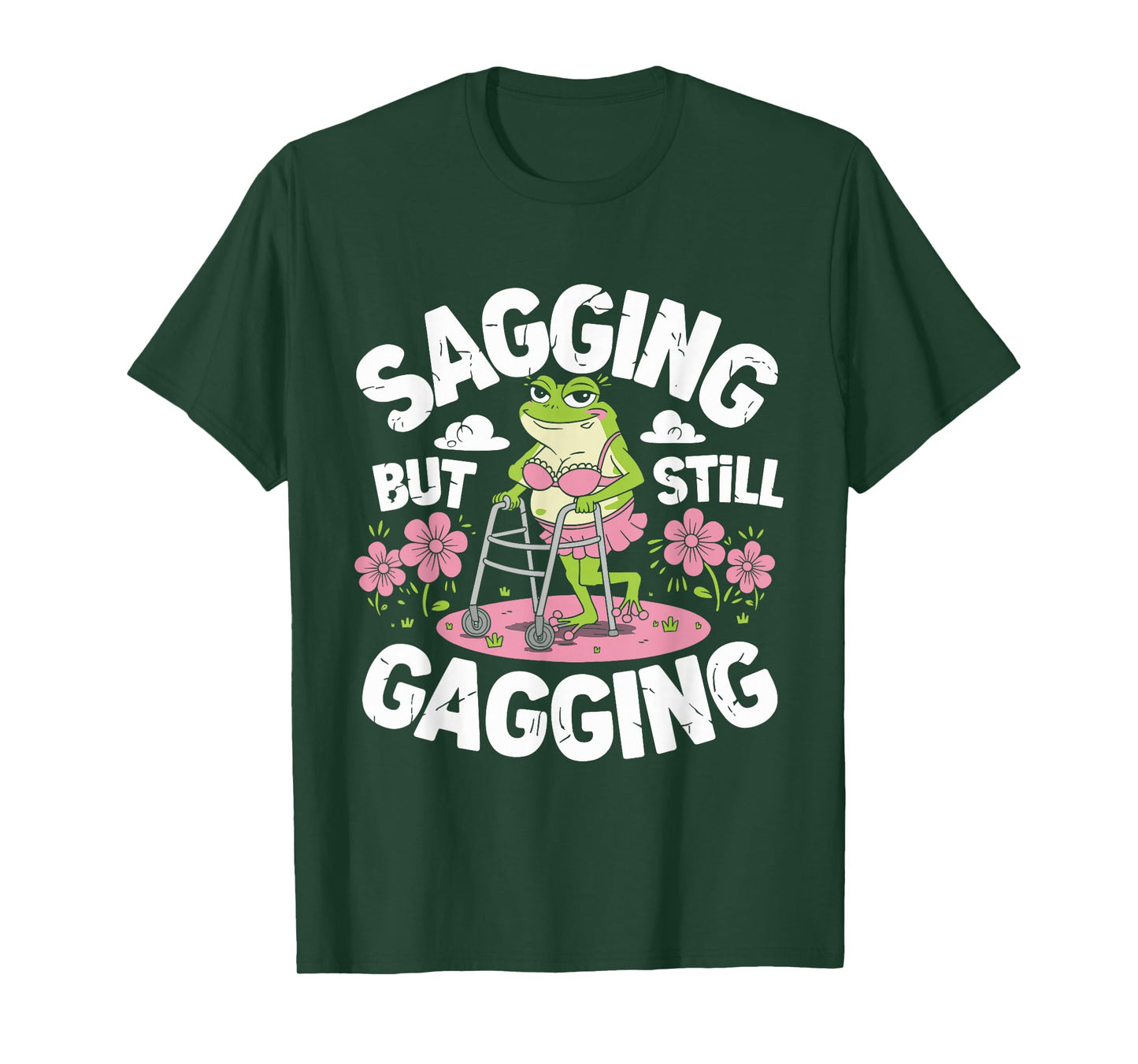 Sagging But Still Gagging Funny Meme Frog Humor Women Girls T-Shirt