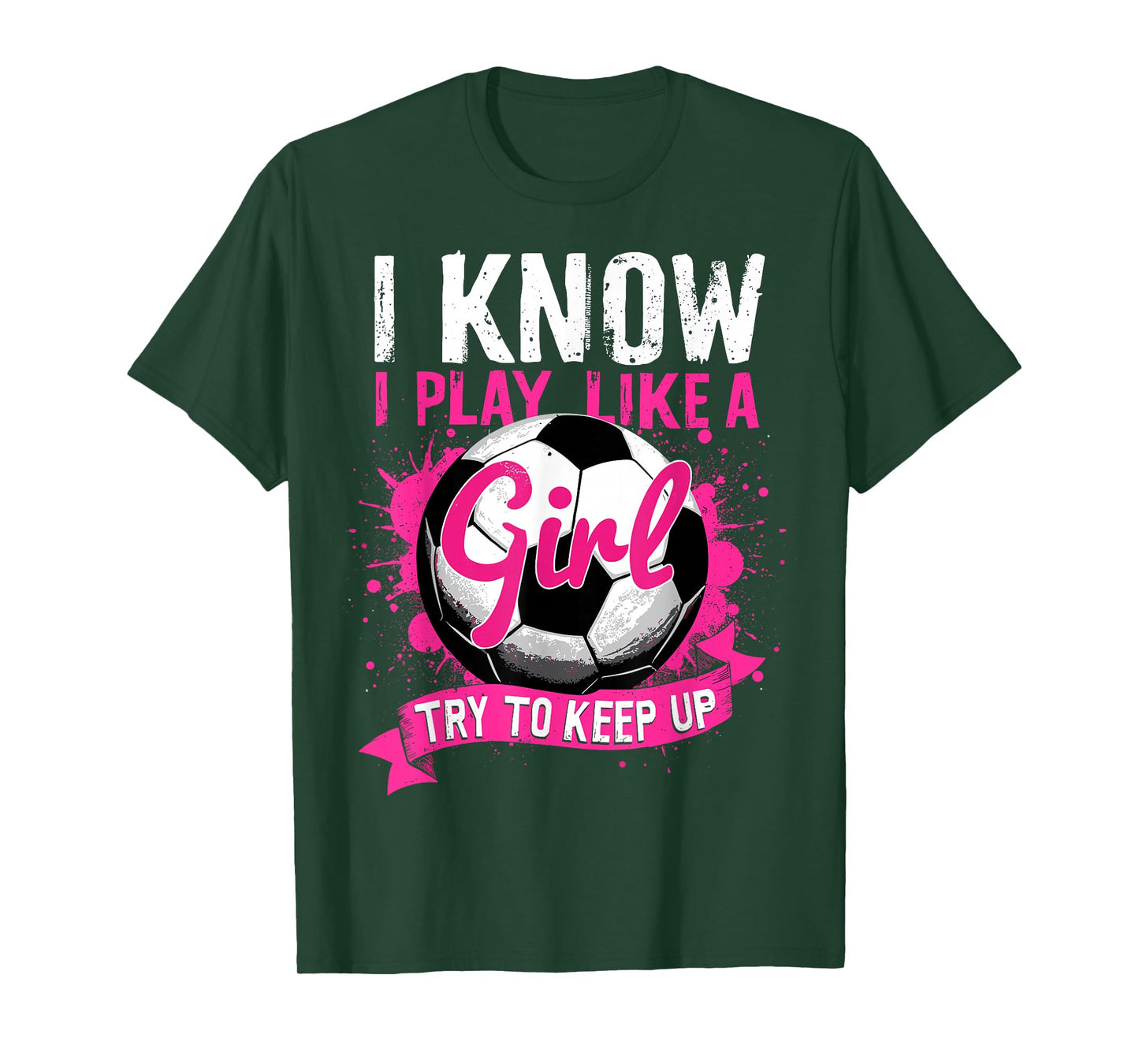 Know I Play Like A Girl Soccer T-Shirt