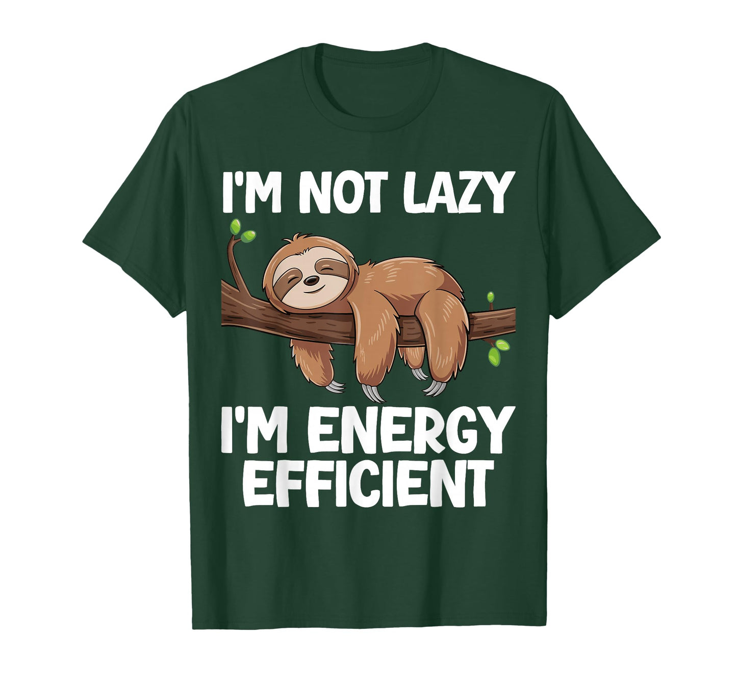 I'm Not Lazy I'm Energy Efficient Sloth T-Shirt