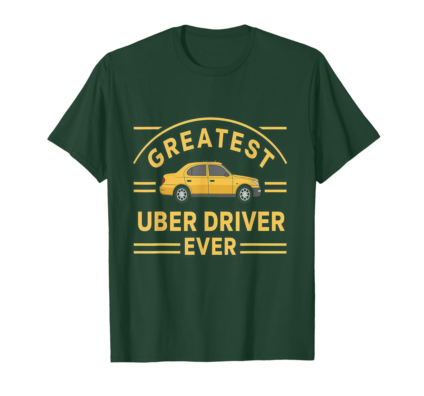 Greatest Uber Driver Ever Uber Driver Funny T-Shirt