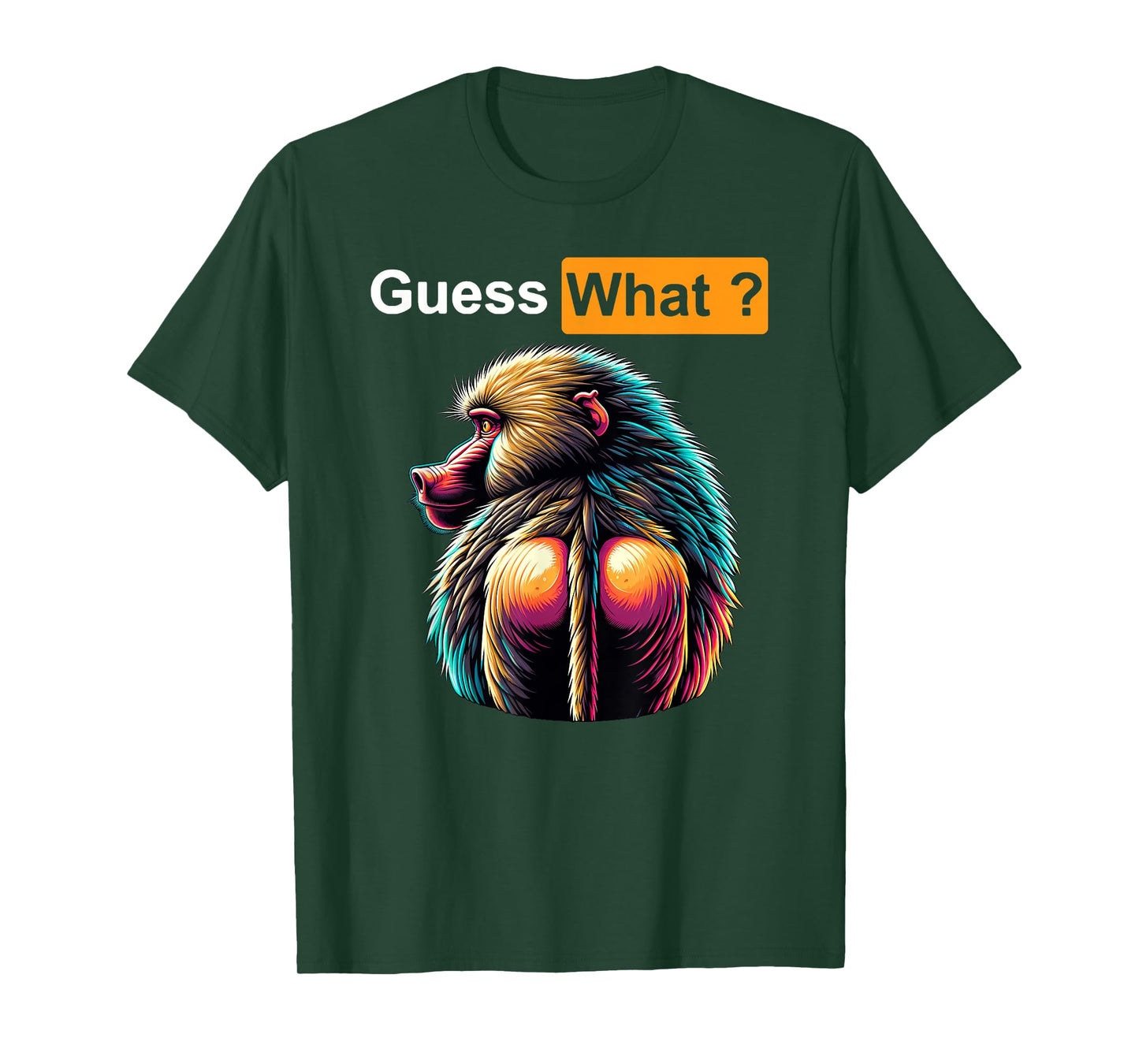 Guess What Baboon Butt T-Shirt