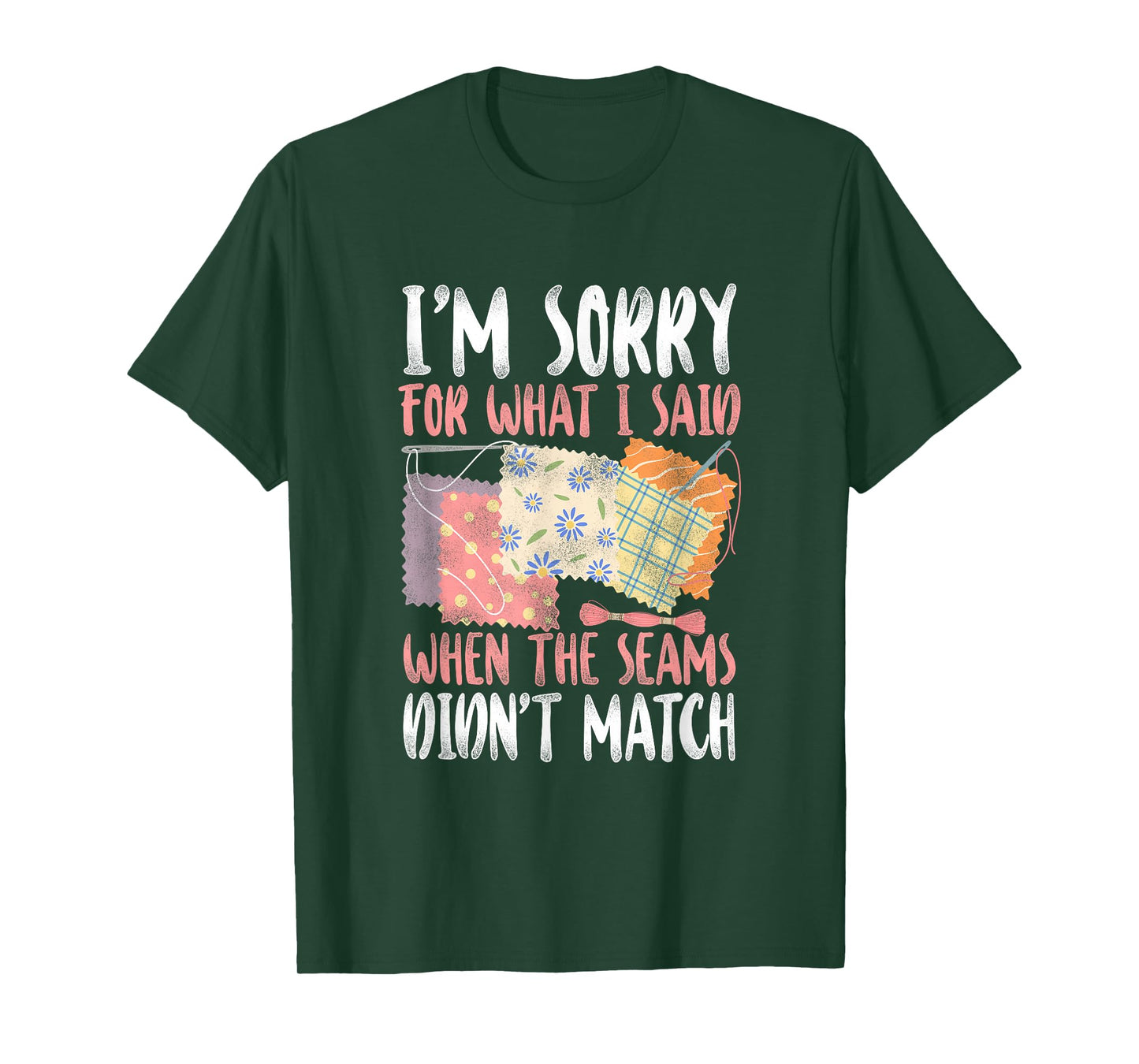 Sorry For What I Said Quilting - Crafting & Sewing Lovers T-Shirt