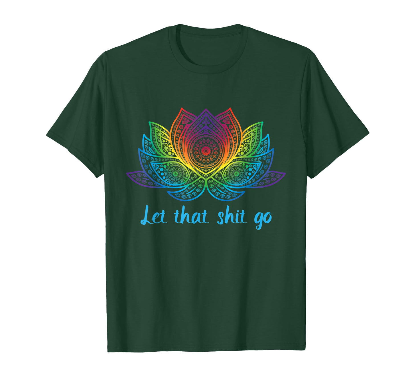 Let That Shit Go Funny Yoga Lover Rainbow Lotus Flower Gift T-Shirt