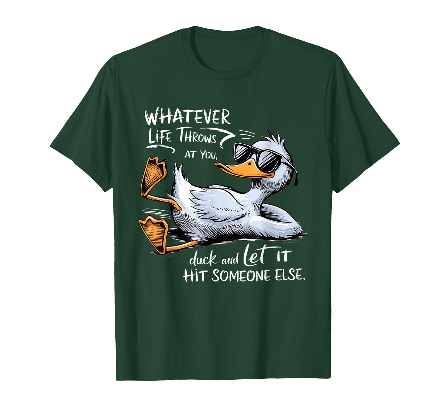 Whatever Throws At You Duck And Let It Hit Someone Else T-Shirt