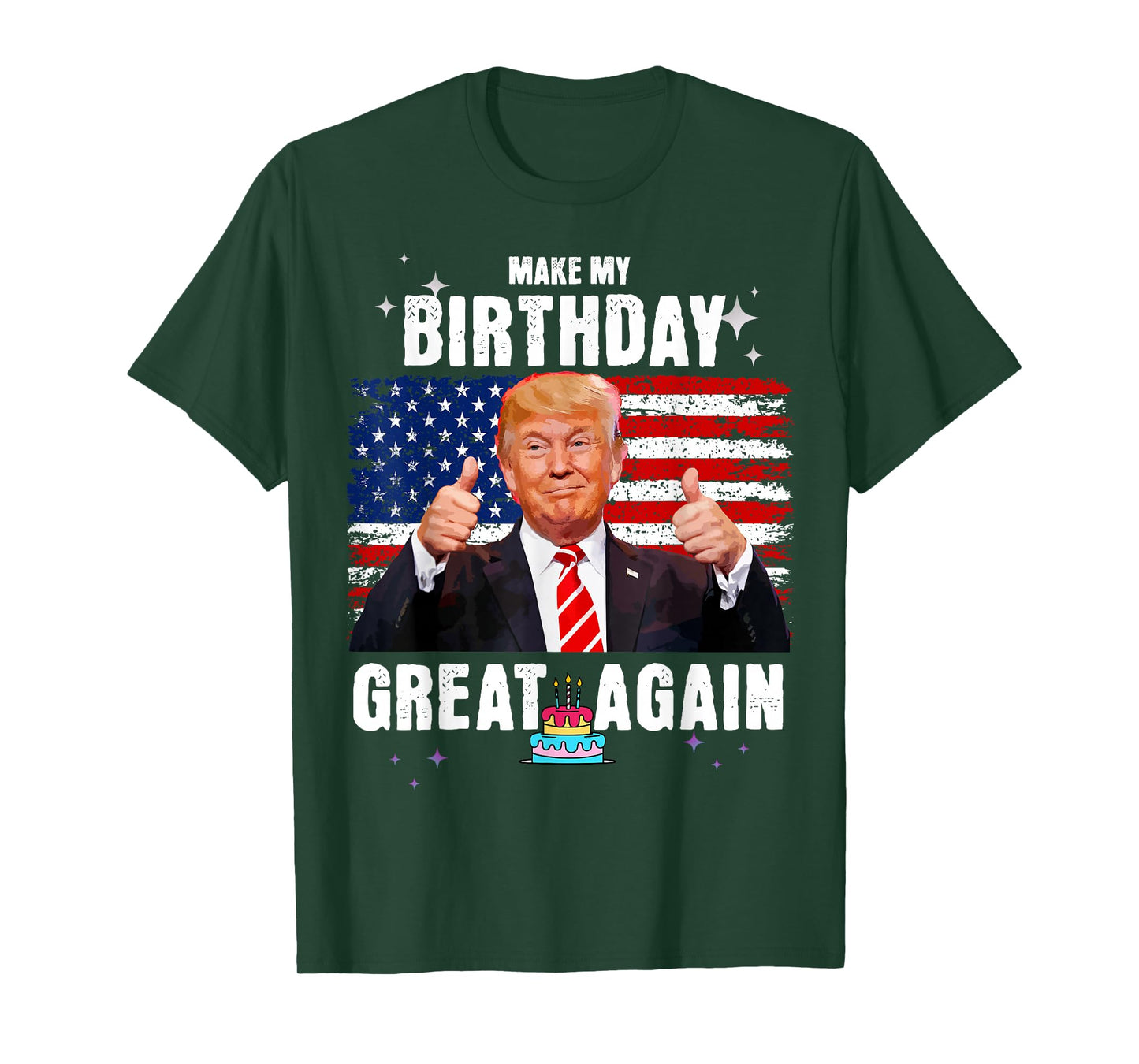 Make My Birthday Great Again, Trump Fan Birthday Gift Tee T-Shirt