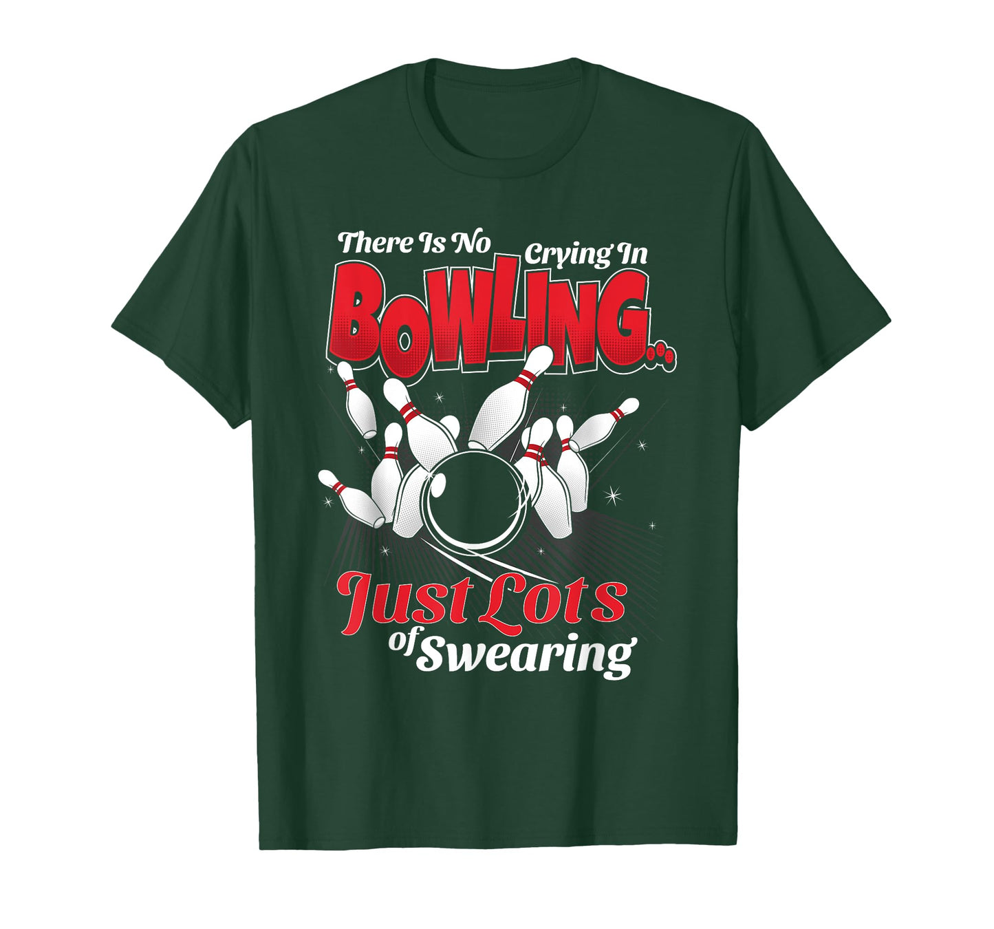 Theres No Crying In Bowling Just Lots Swearing Funny Bowling T-Shirt