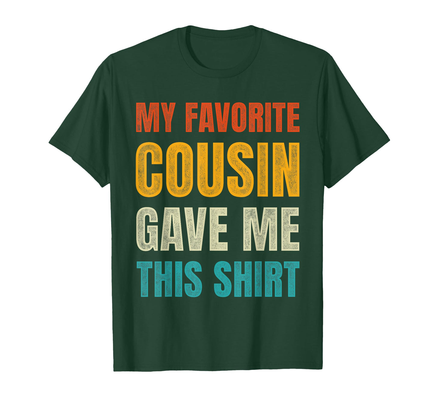 Funny Birthday For Cousins My Favorite Cousin Gave Me This T-Shirt