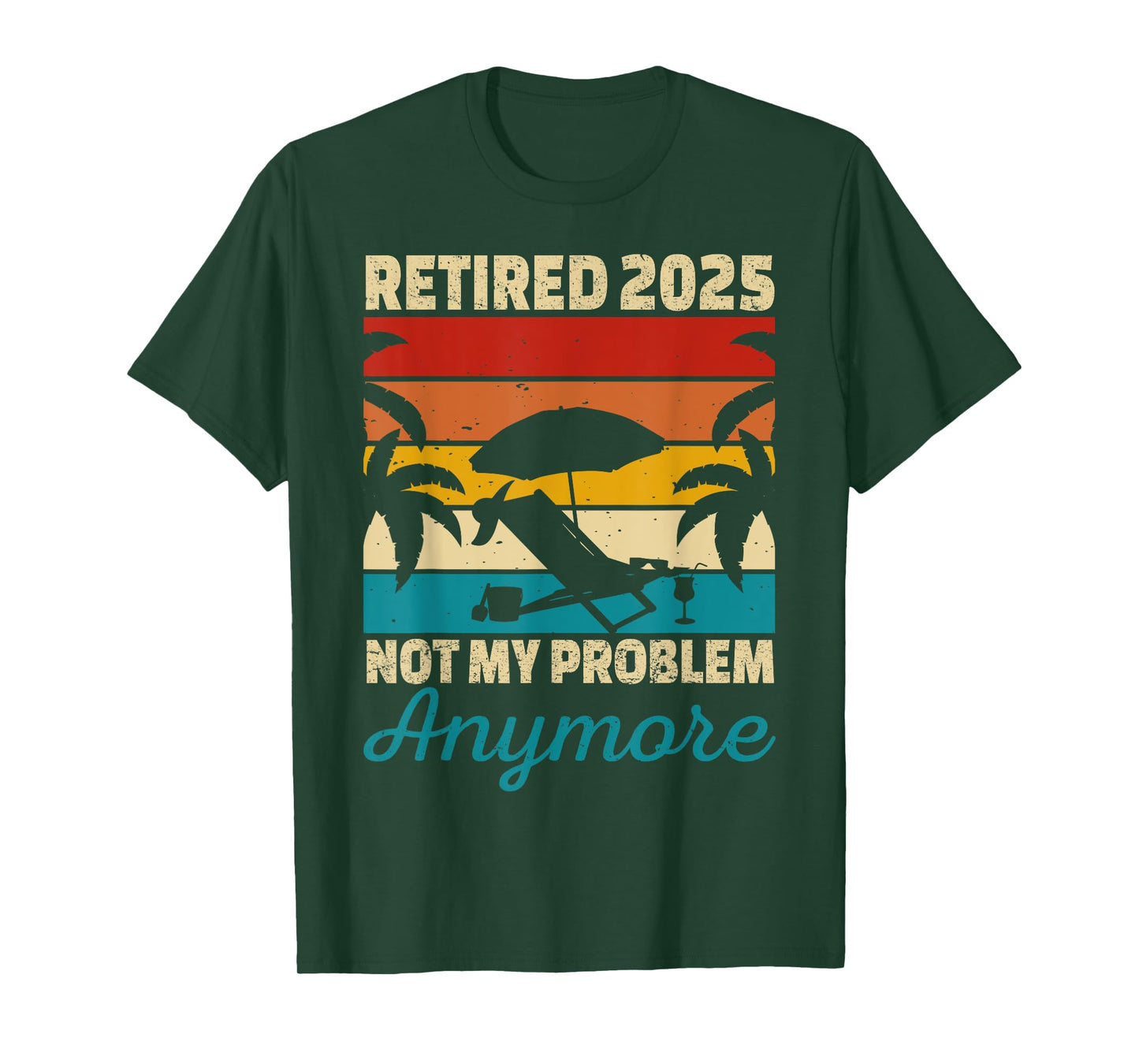 Retired 2025 Not My Problem Anymore T-Shirt