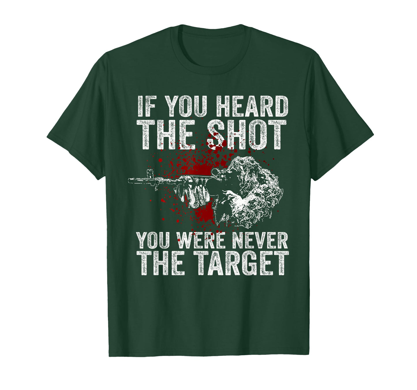 If You Heard The Shot You Were Never The Target T-Shirt