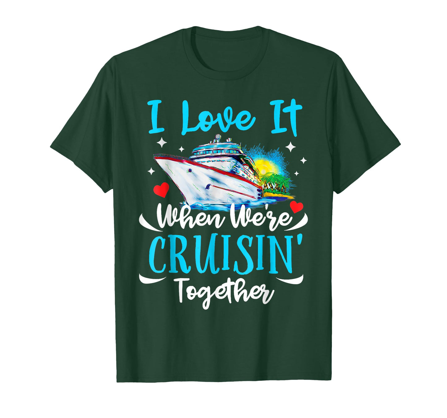 I Love It When We're Cruisin Together Cruise Couples Lovers T-Shirt
