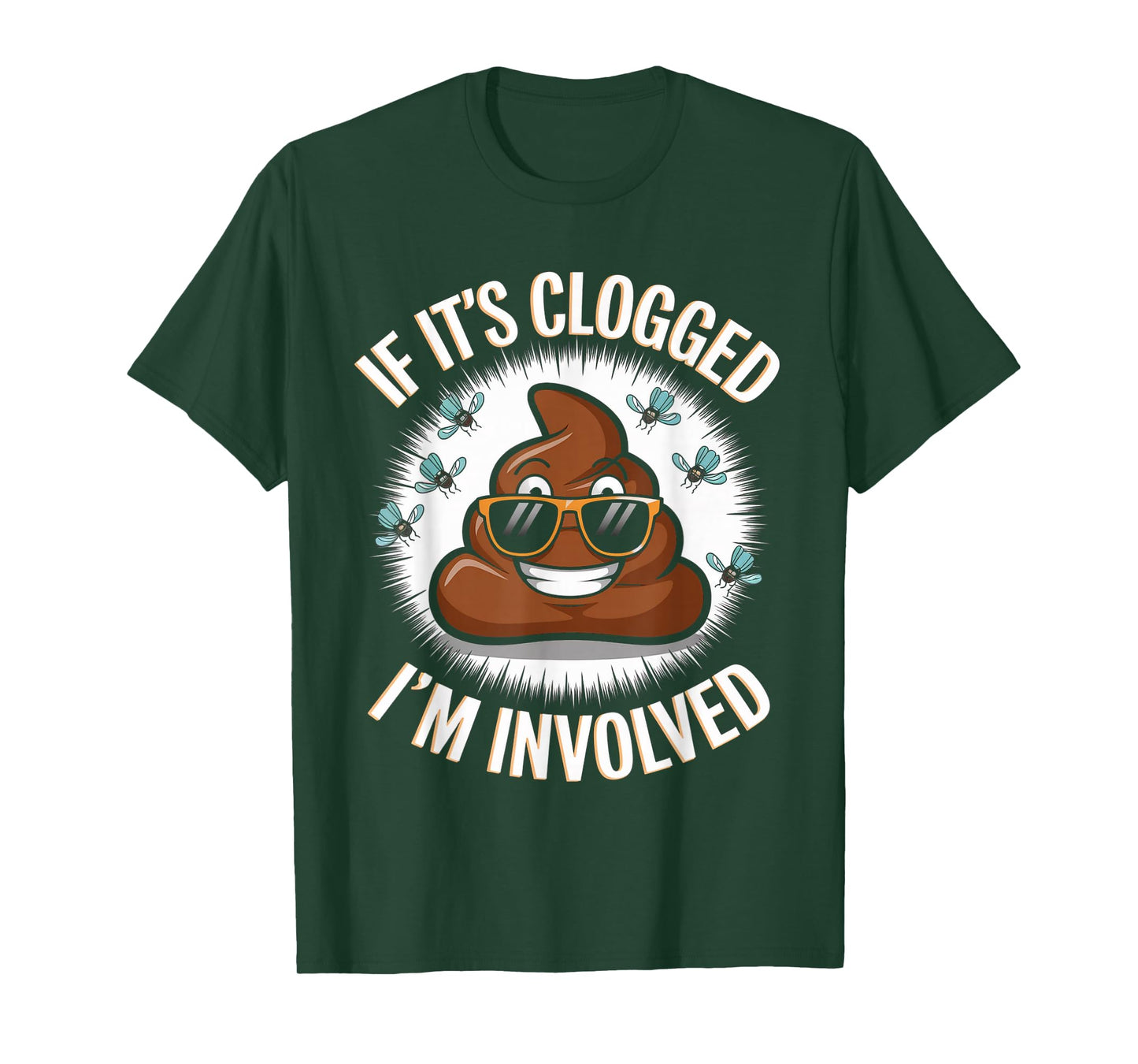 If it's clogged I'm involved Toilet Joke Unclog Bathroom Dad T-Shirt