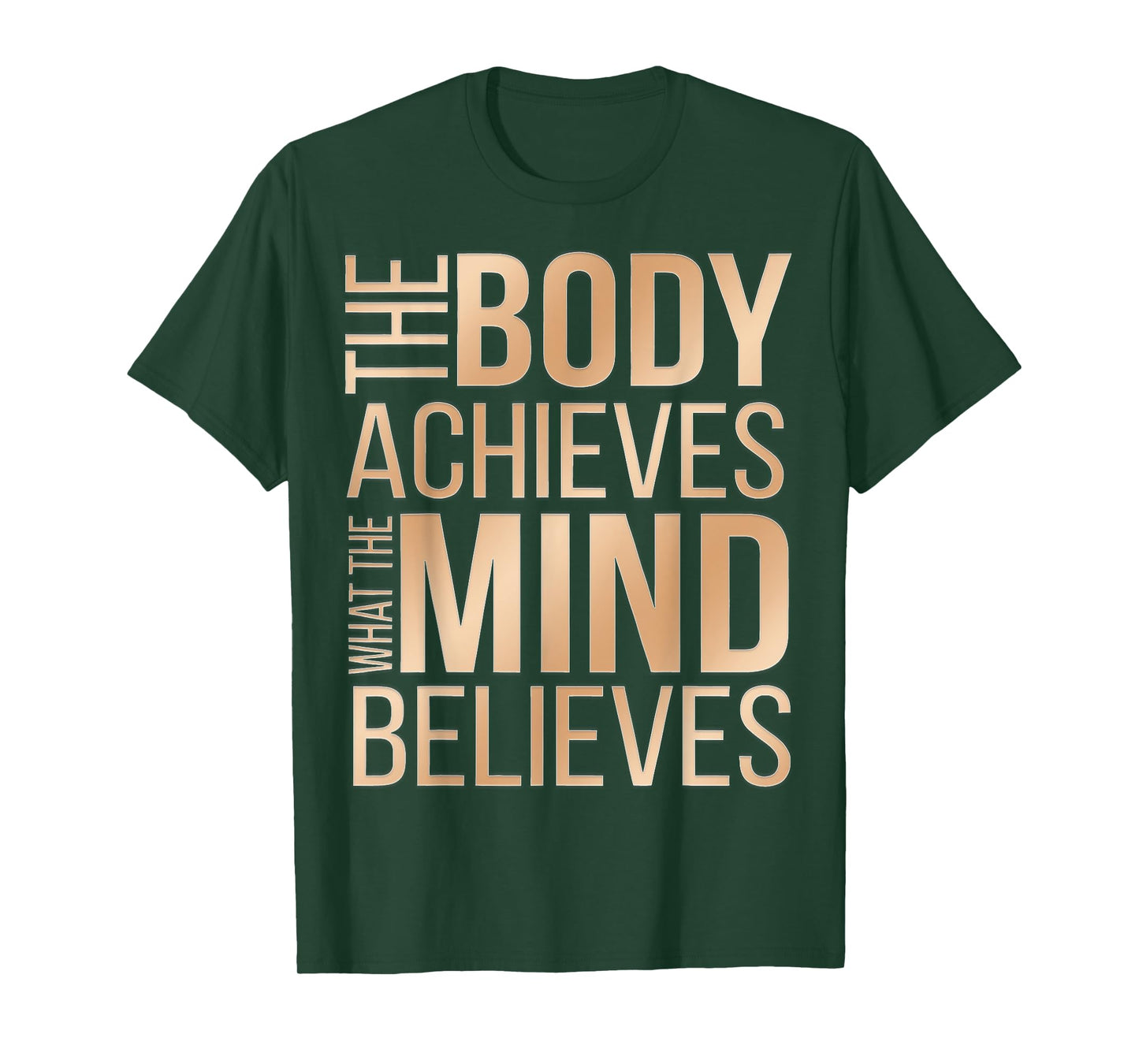 The Body Achieves What the Mind Believes T-Shirt