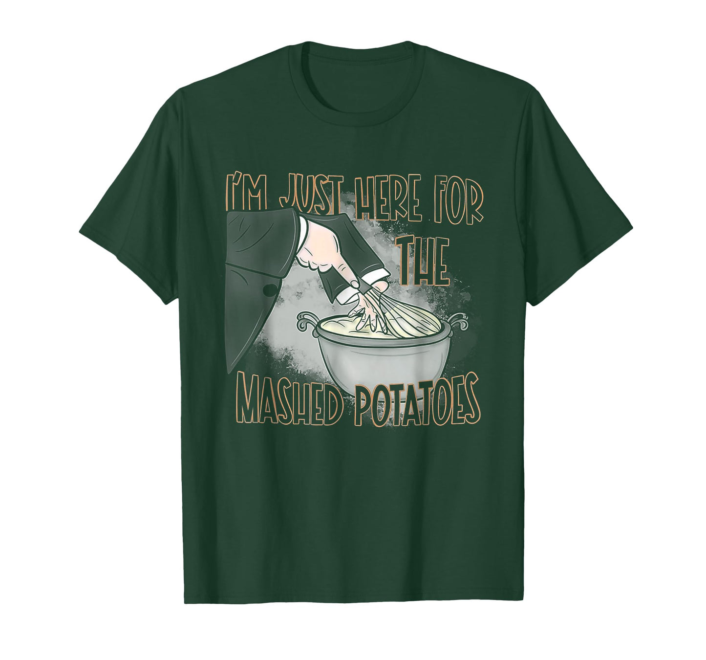 I'm Just Here For The Mashed Potatoes T-Shirt