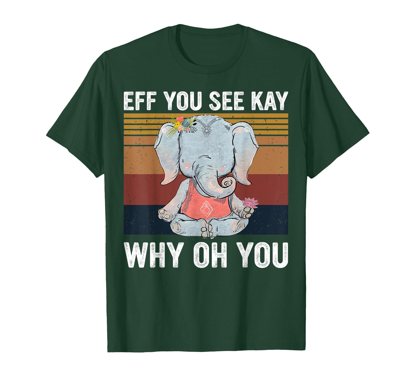 Vintage Elephant Eff You See Kay Why Oh You F Word Yoga Love T-Shirt