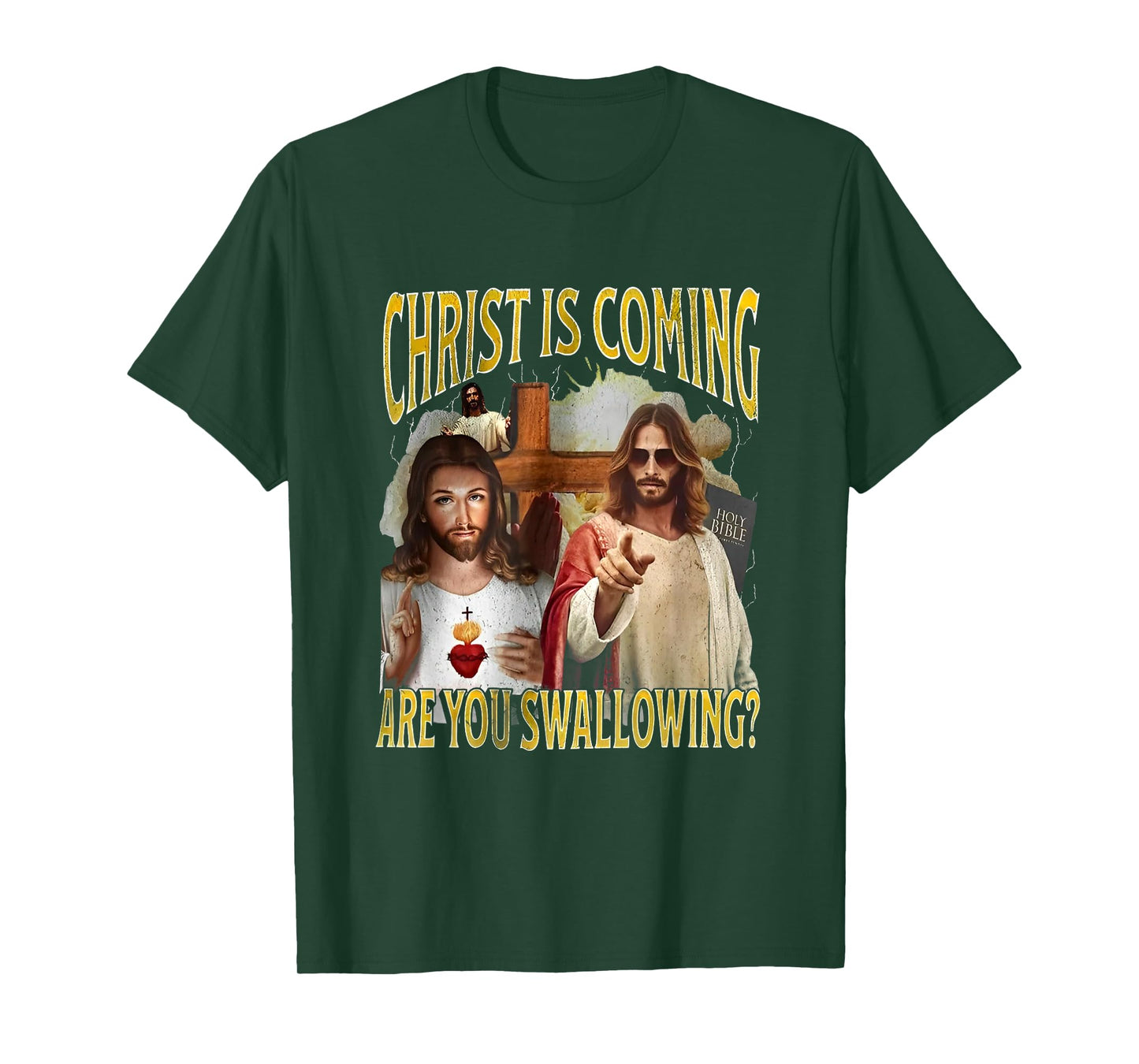 Christ Is Coming Are You Swallowing Funny Offensive Jesus T-Shirt