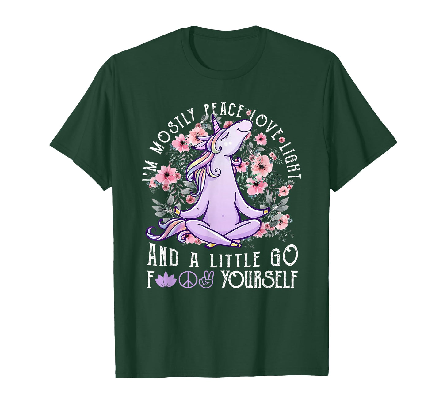 I'm Mostly Peace Love Light And A Little Go Fk Yourself T-Shirt