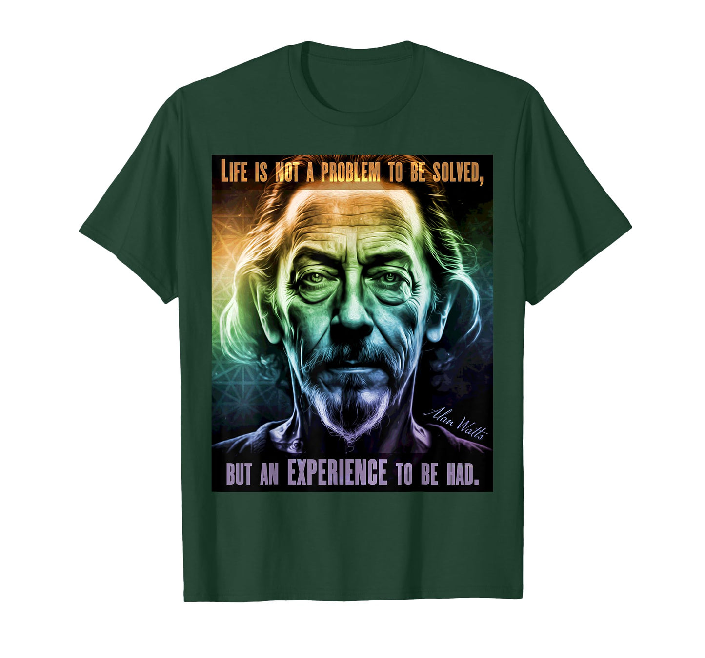 Alan Watts Quote Life Is Not A Problem To be Solved Saying T-Shirt