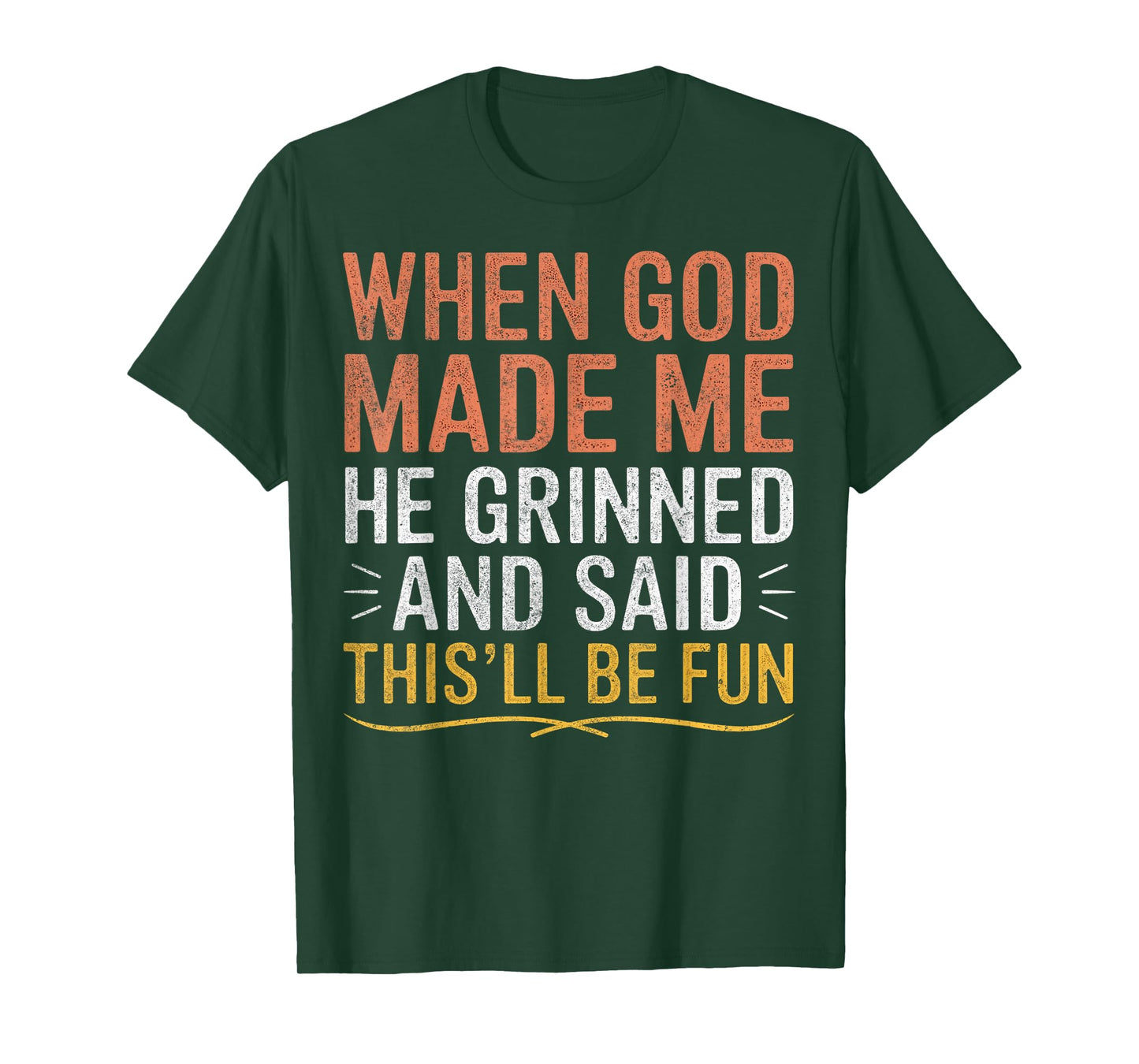 When God Made Me He Said This'll Be Fun Christian Funny T-Shirt