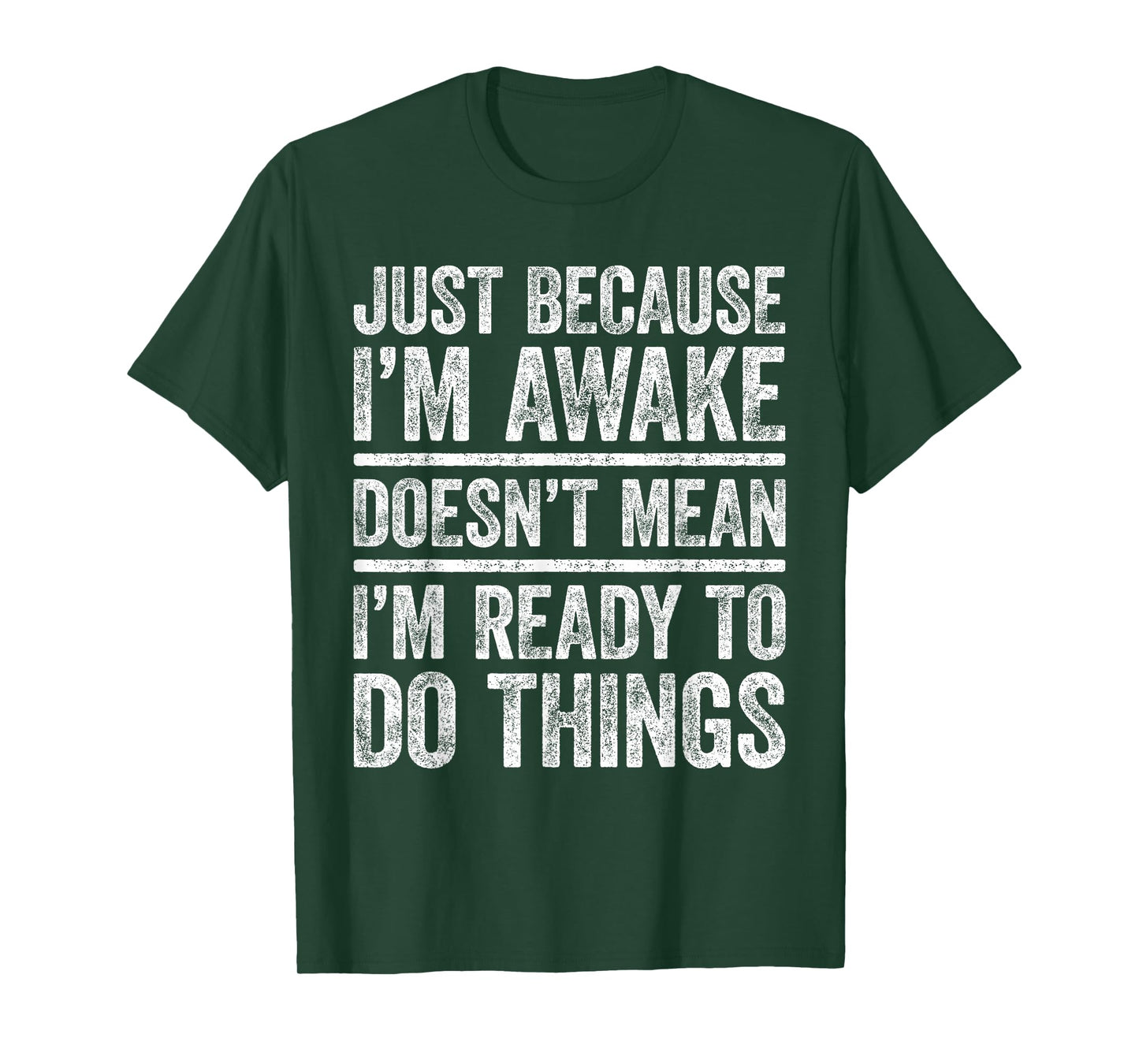 Just Because I'm Awake Shirt Funny Adult Men Women Teenager T-Shirt