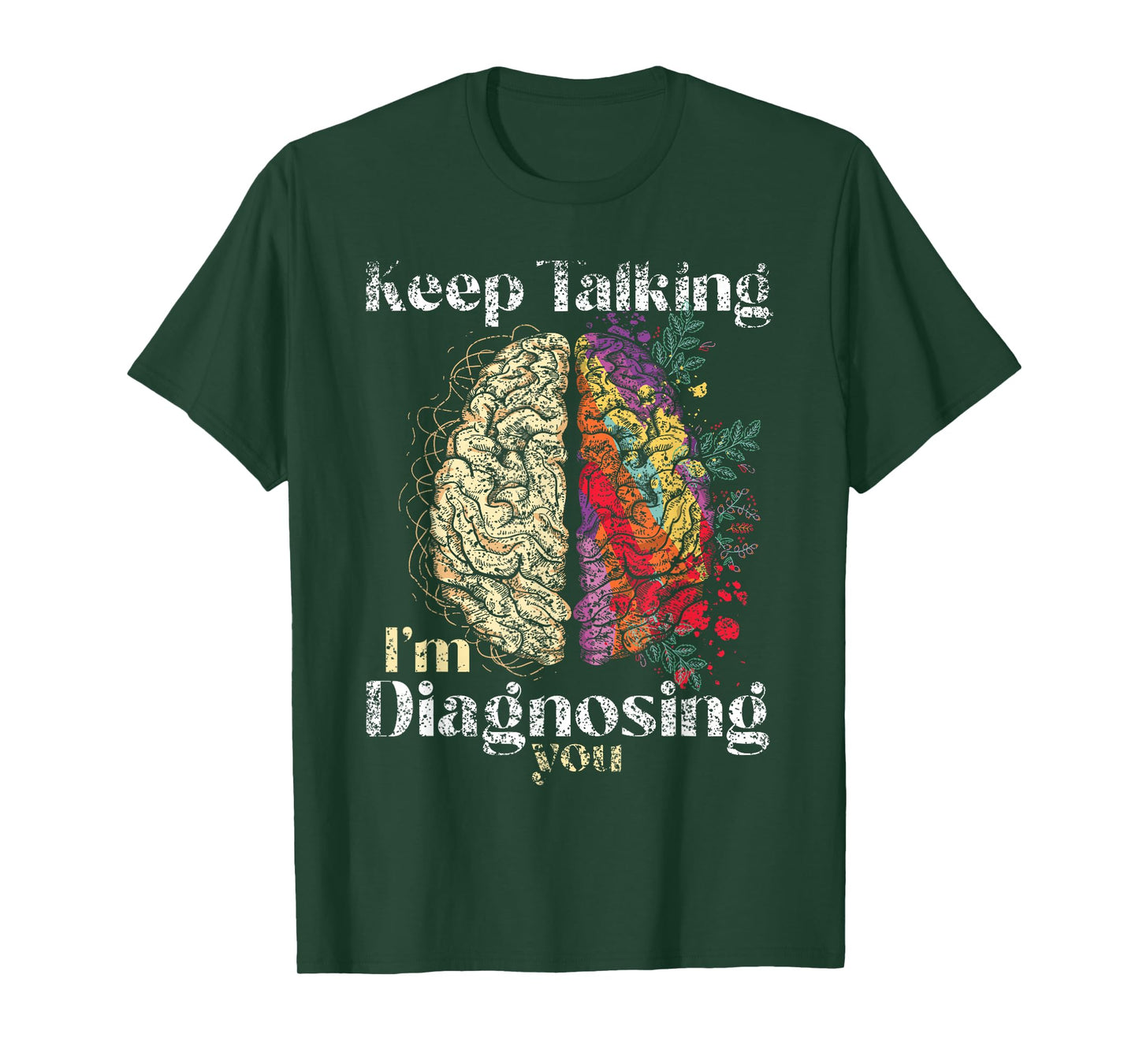Keep Talking I'm Diagnosing You Psychology Men Psychologist T-Shirt