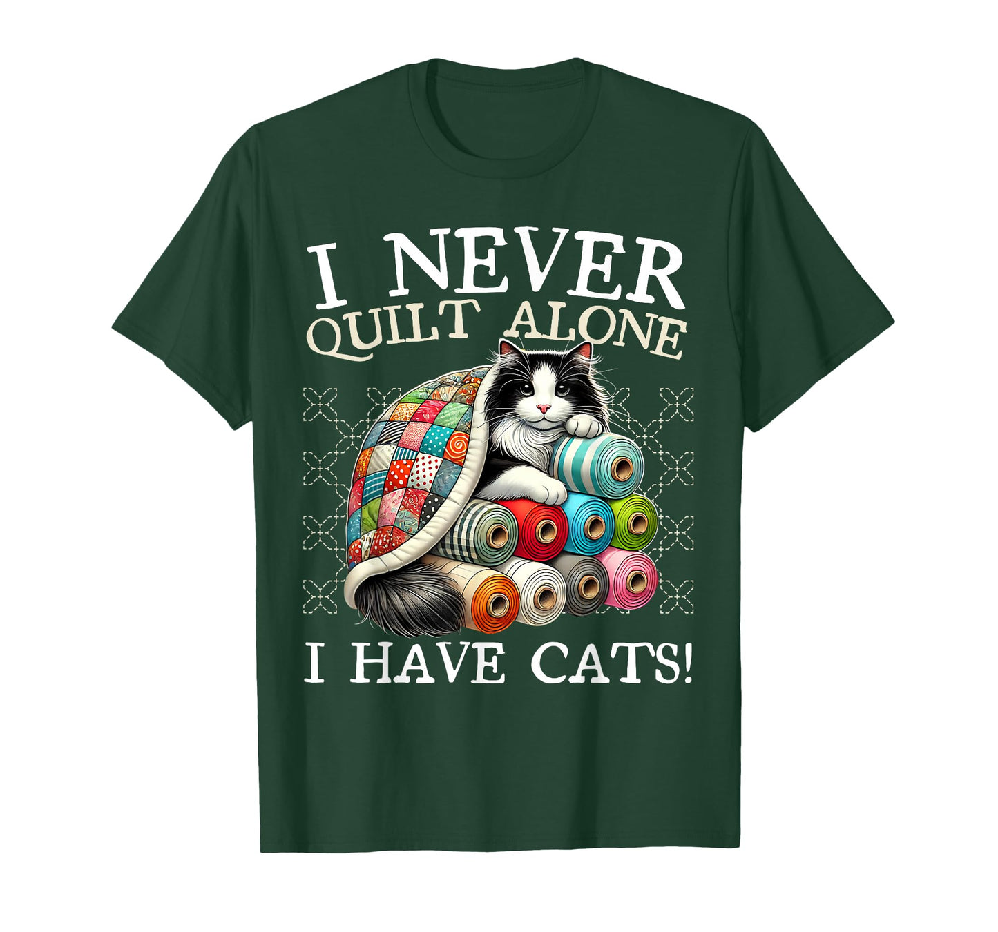 I Never Quilt Alone I Have Cats Sewing Quilter Quilting T-Shirt
