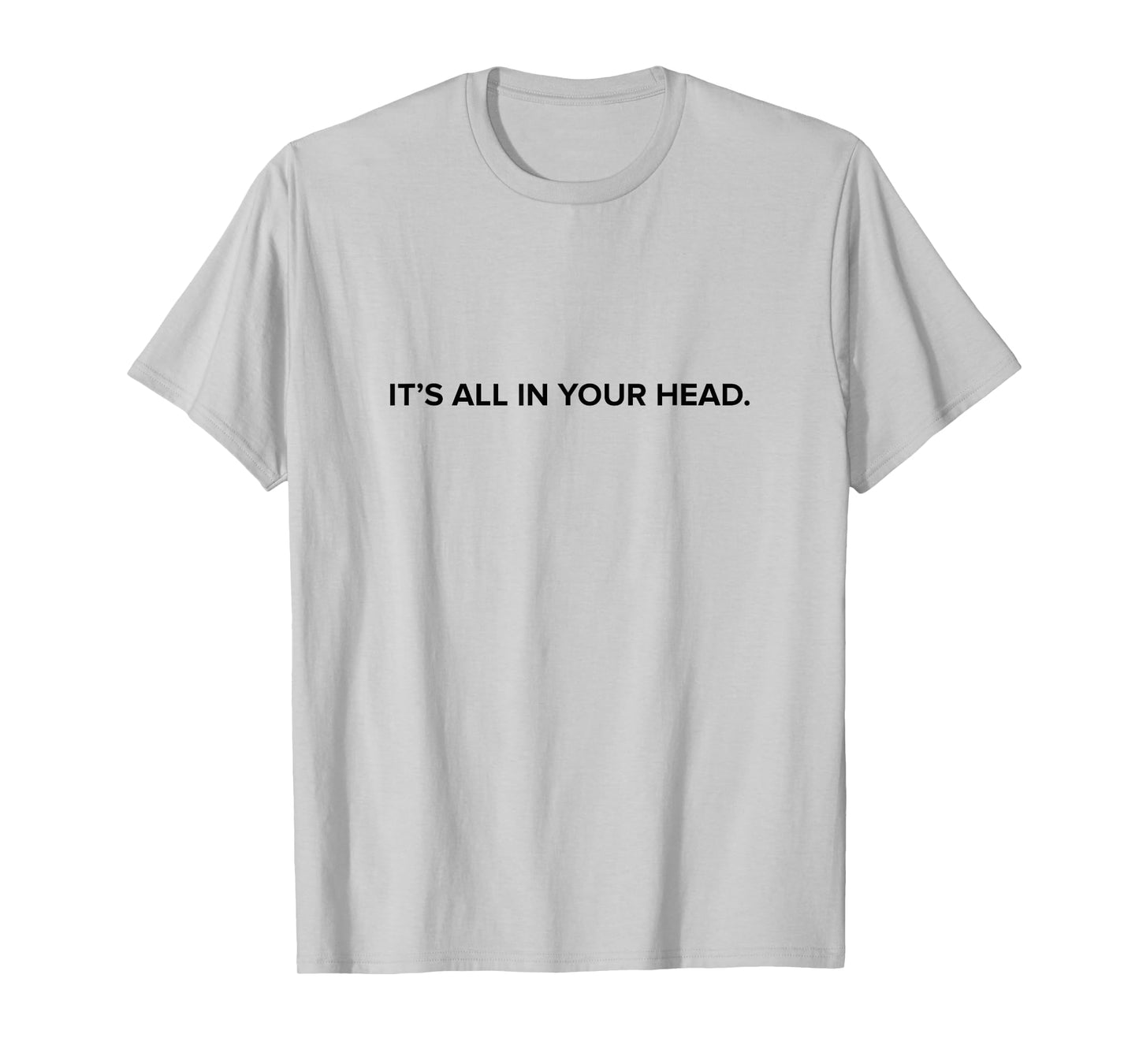 It's All in Your Head - Buddhist Humor | Meditation T-Shirt
