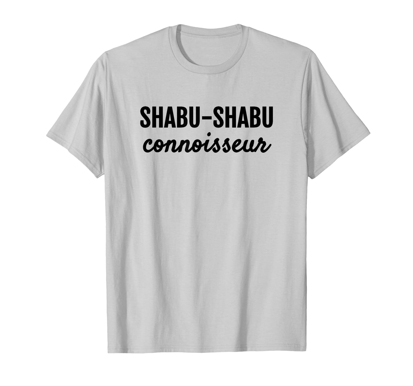 SHABU-SHABU CONNOISSEUR FUN JAPANESE FOODIE T-Shirt