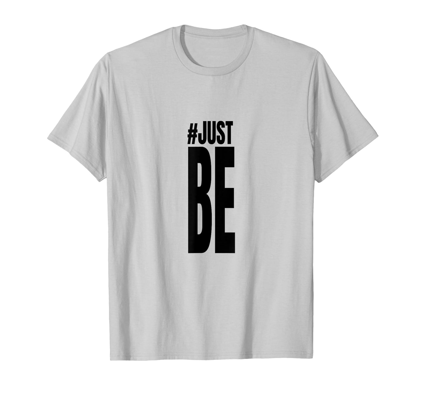 #Just Be T Shirt T-Shirt