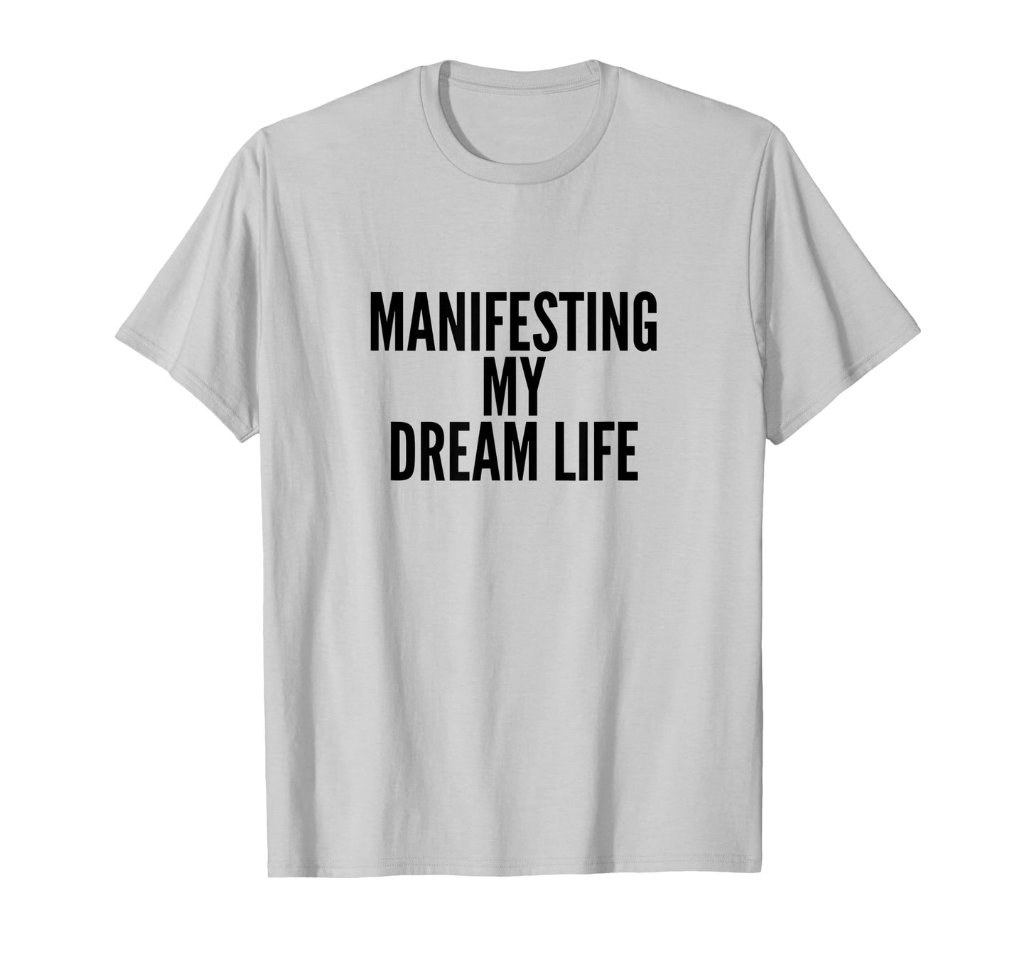 Manifesting My Dream Life T-Shirt