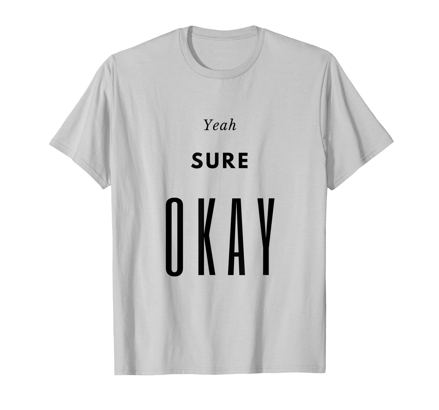 Yeah Sure Okay Womens Graphic T Shirt T-Shirt