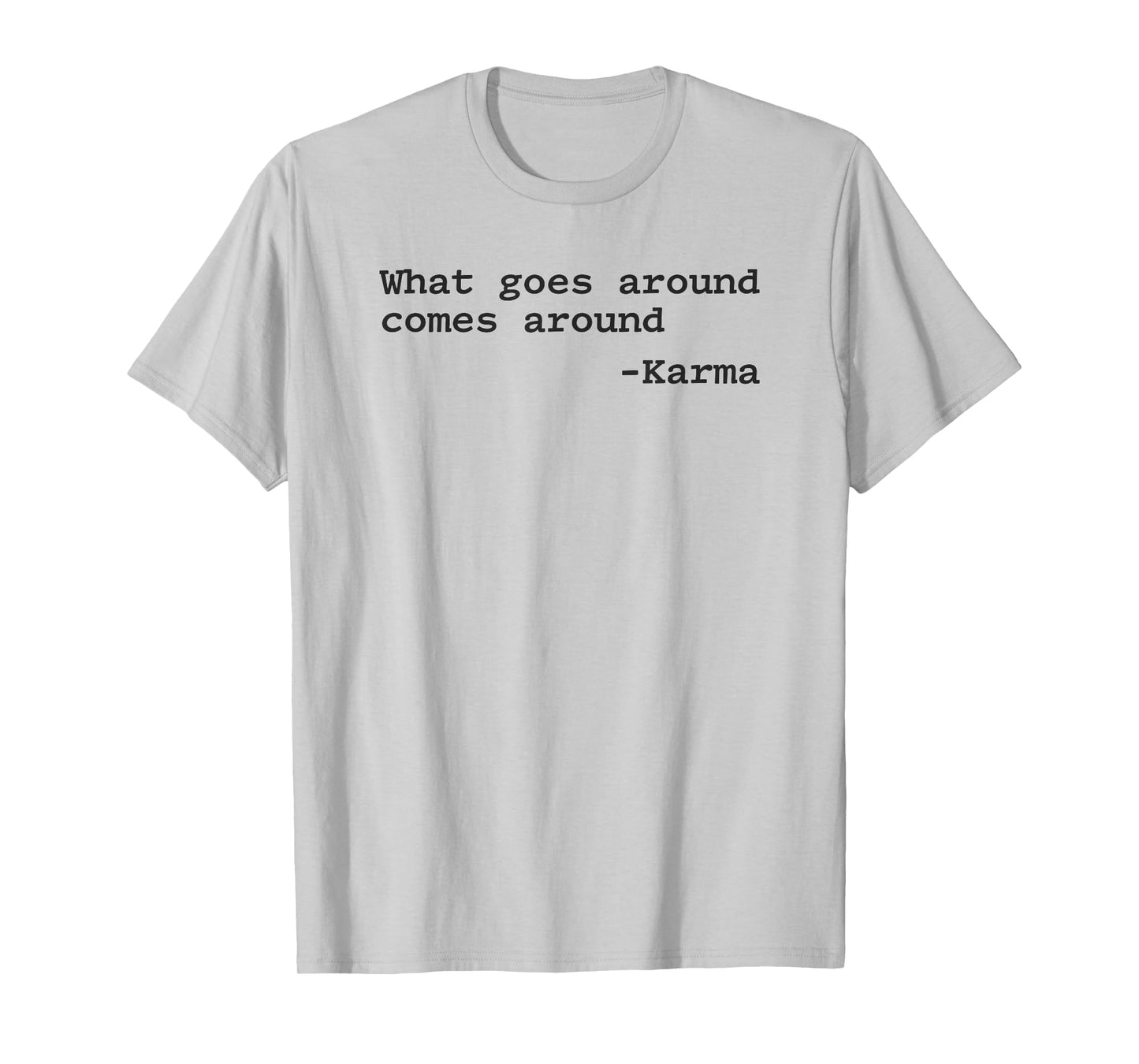 What Goes Around Comes Around T-Shirt