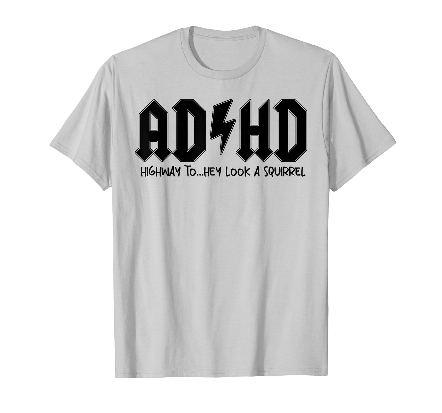 AD HD Highway To Hey Look A Squirrel T-Shirt