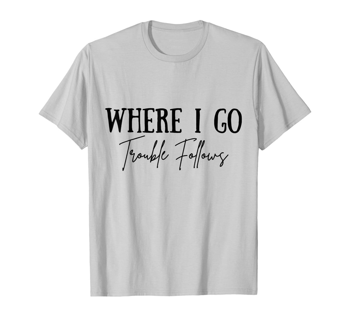 Vintage Where I Go Trouble Follows Couple Matching Valentine T-Shirt