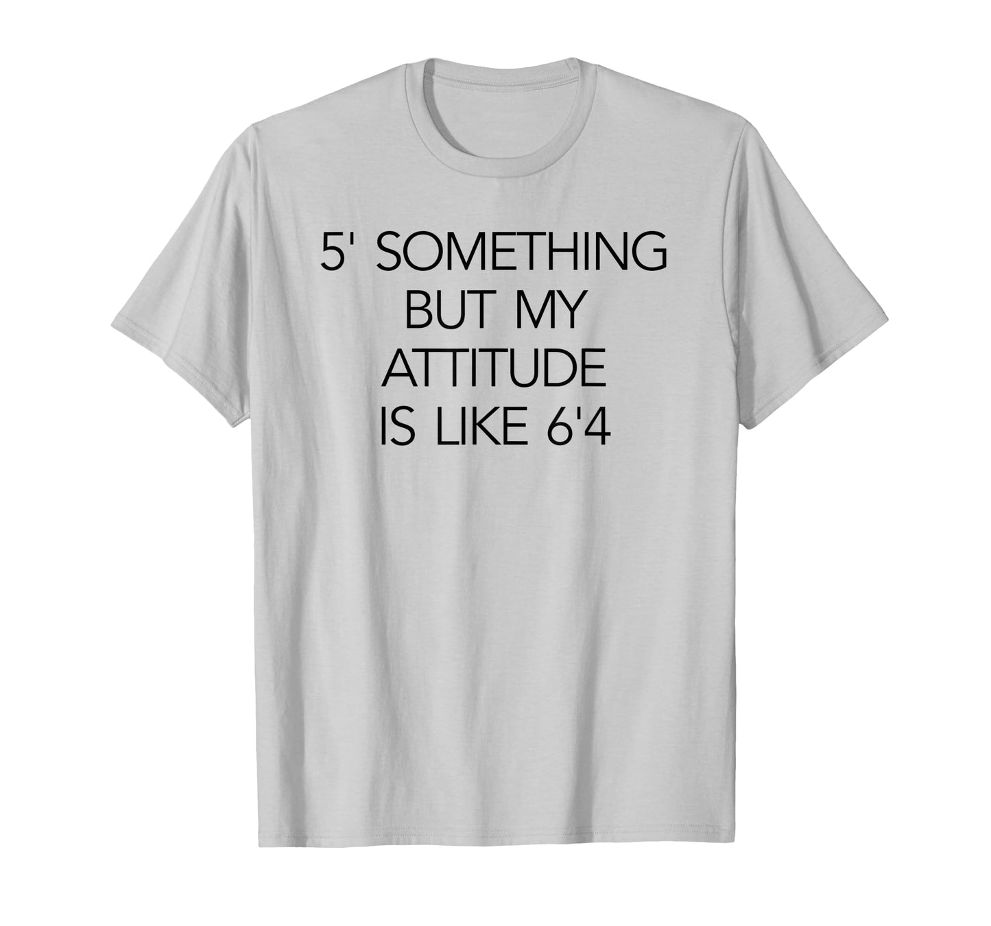 5 Something But My Attitude is like 6'4 Fitness & Workout T-Shirt