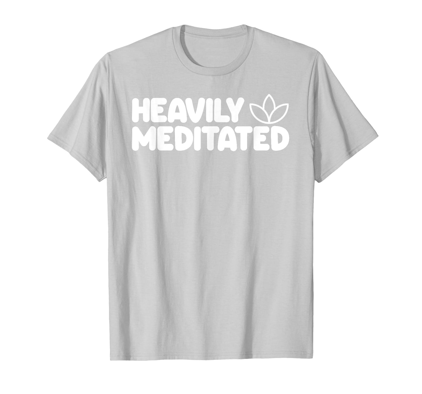 HEAVILY MEDITATED Funny Meditation Meditate Yoga T-Shirt