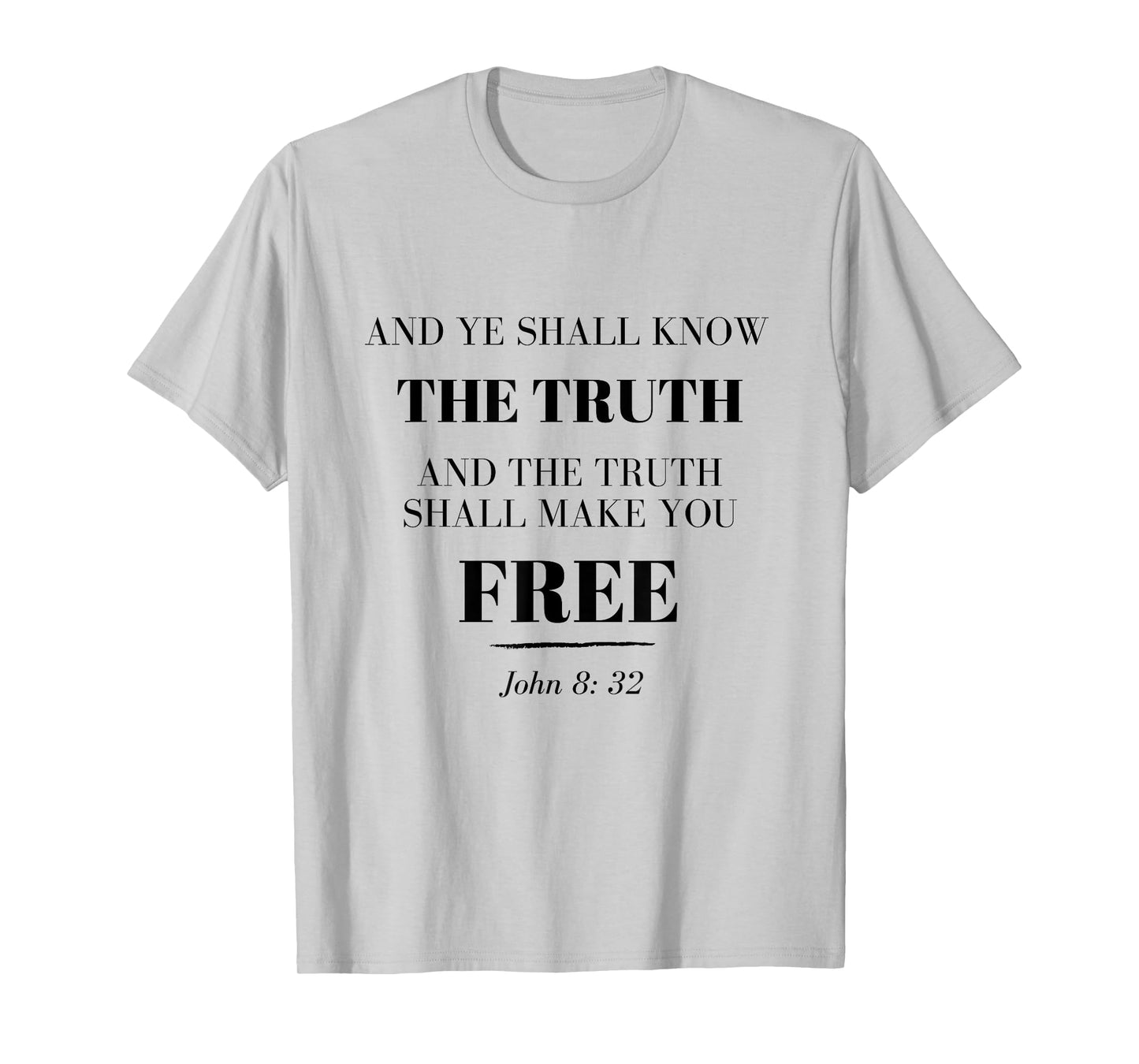 The Truth Shall Set You Free - Jesus quote t-shirt T-Shirt