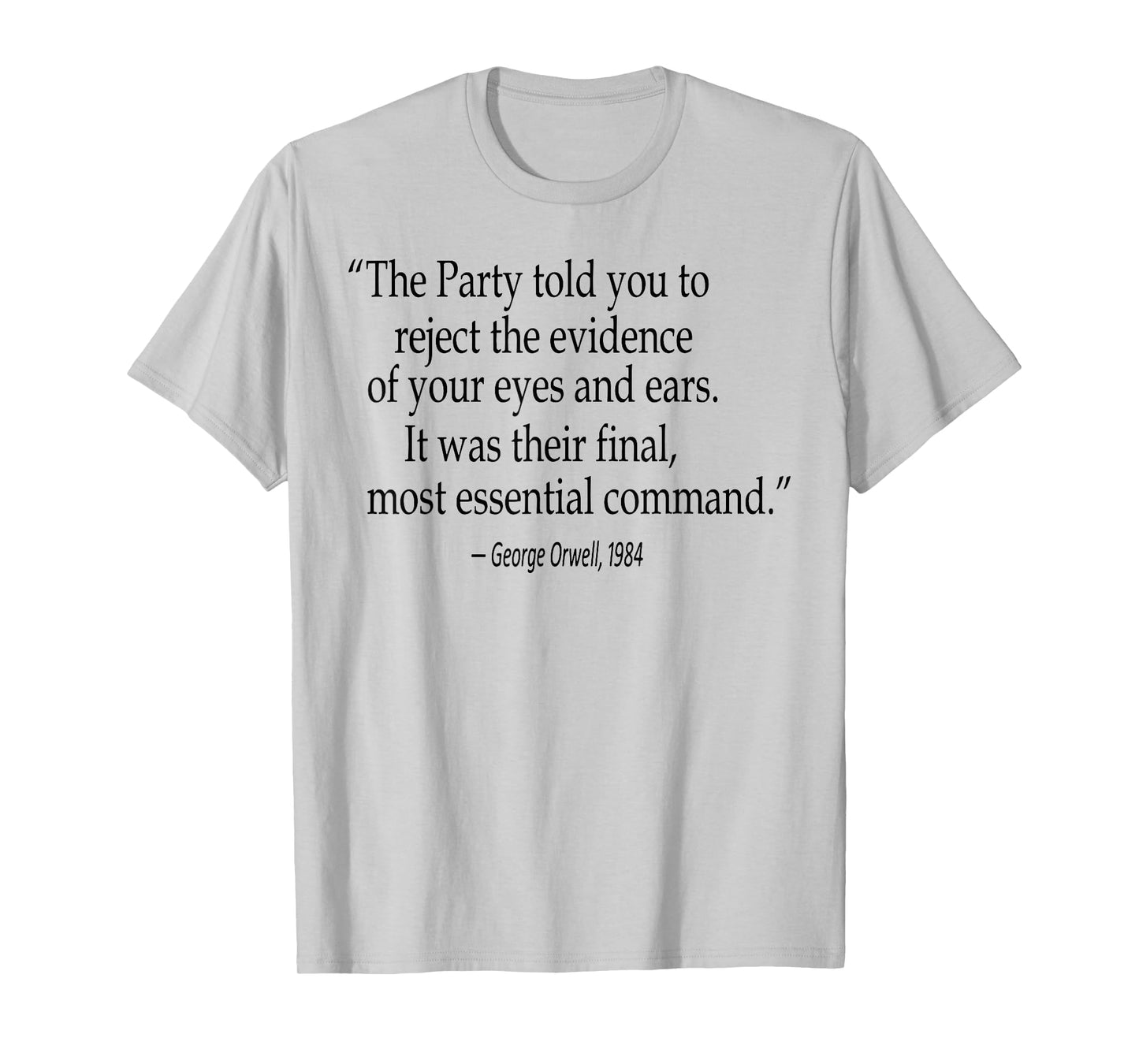 The Party Told You To Reject The Evidence Of Your Eyes T-Shirt