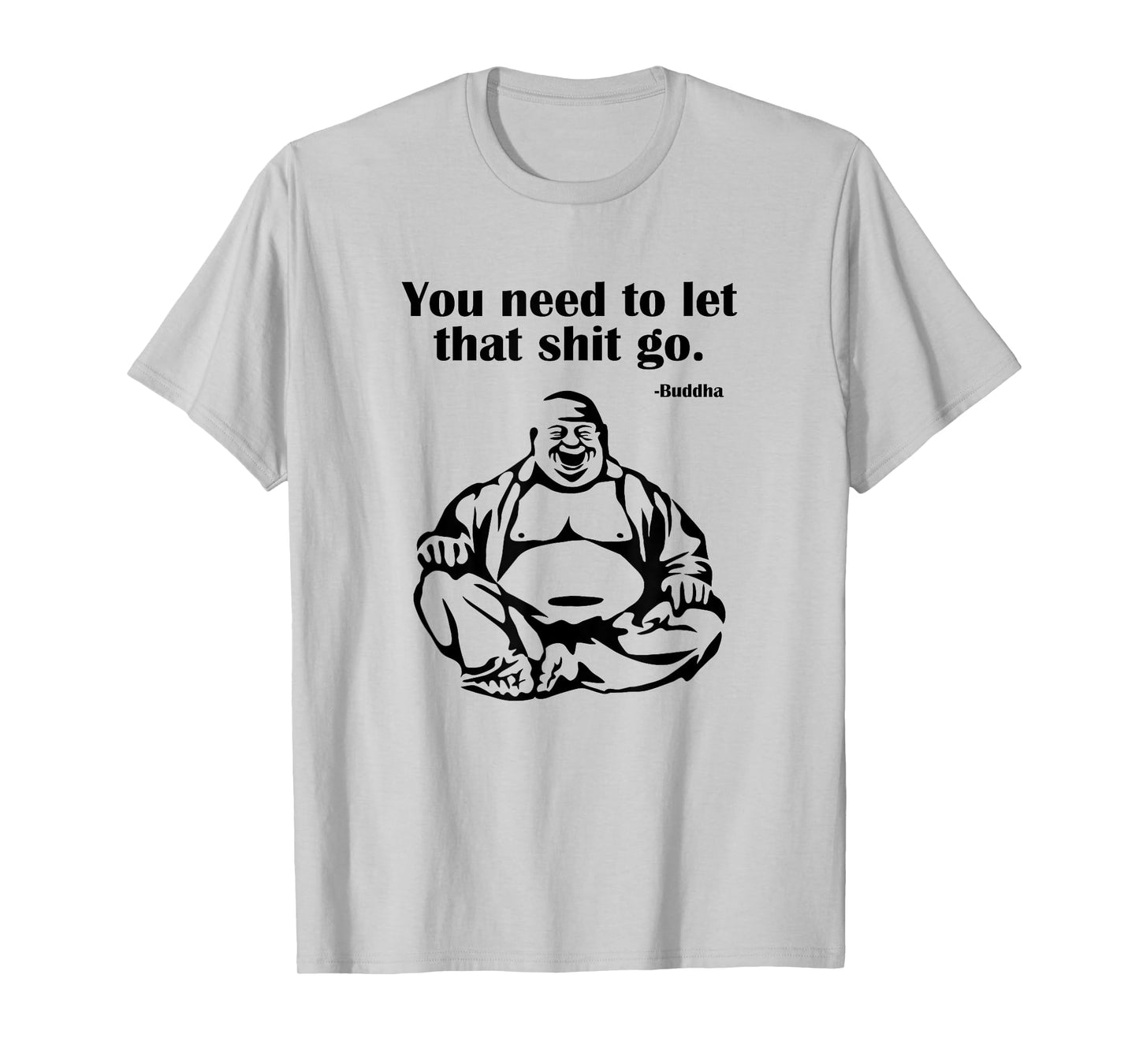 You Need to Let That Shit Go Fat Buddha T-Shirt
