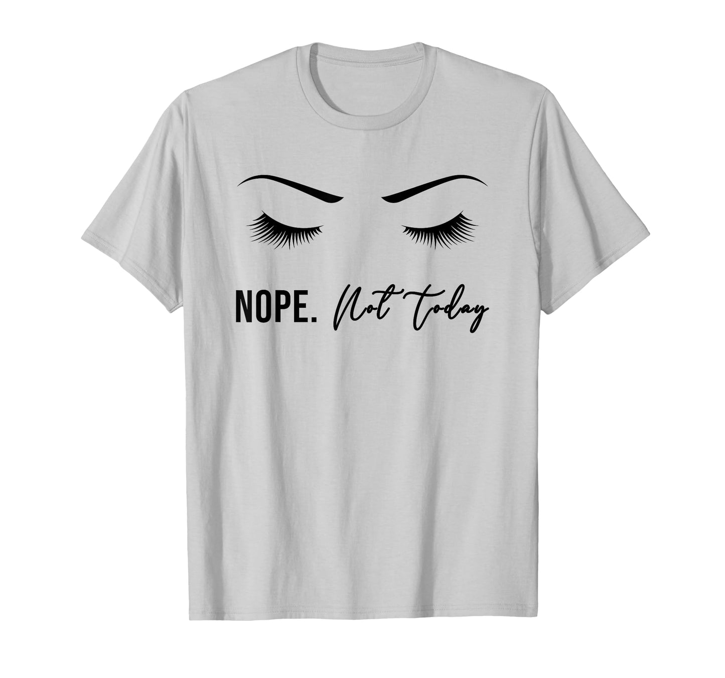Nope Not Today Shirt for Women | Cute Woman Girl Tee Funny T-Shirt
