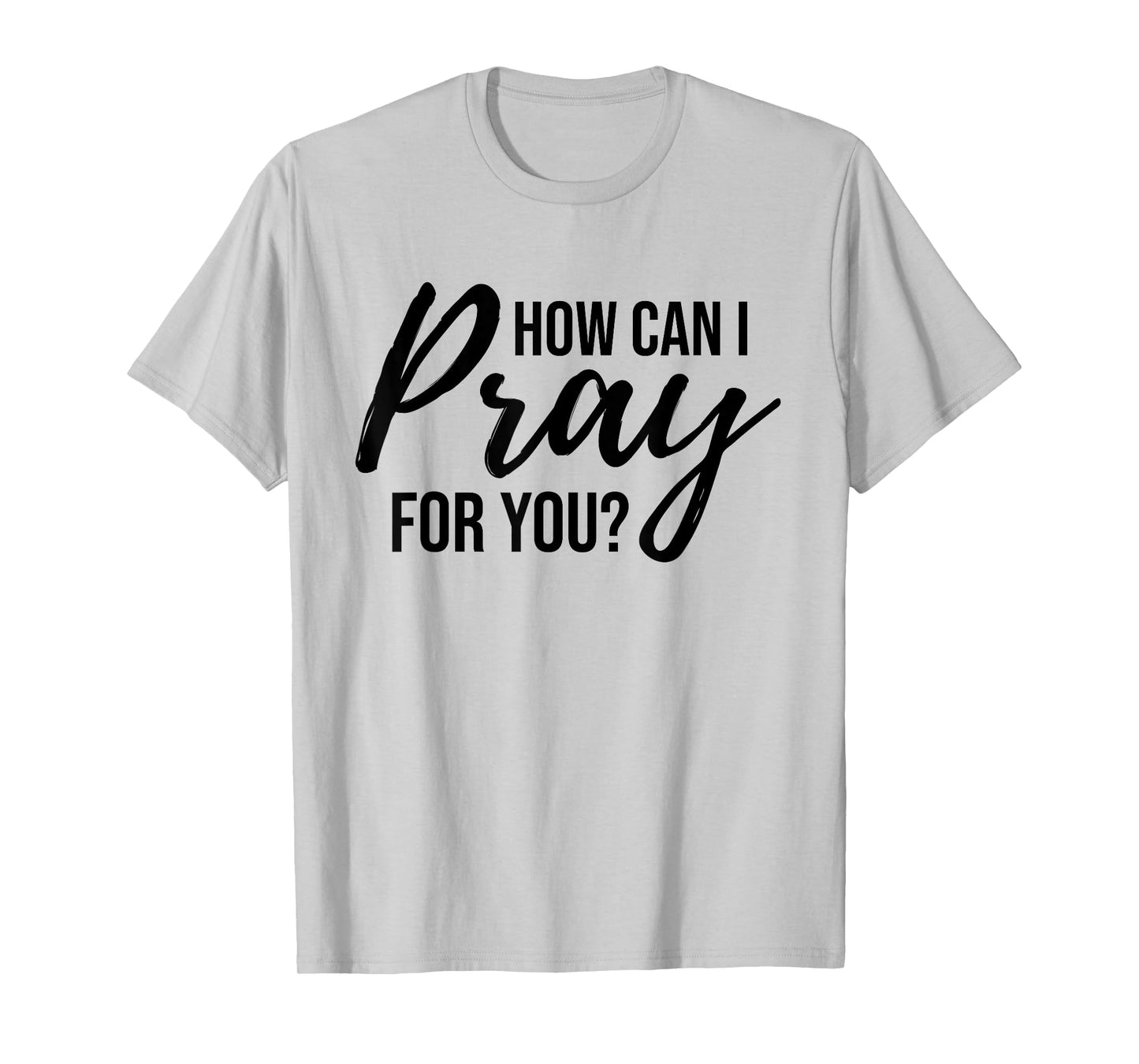 How Can I Pray for You T-Shirt Christian Prayer Gift Shirt T-Shirt