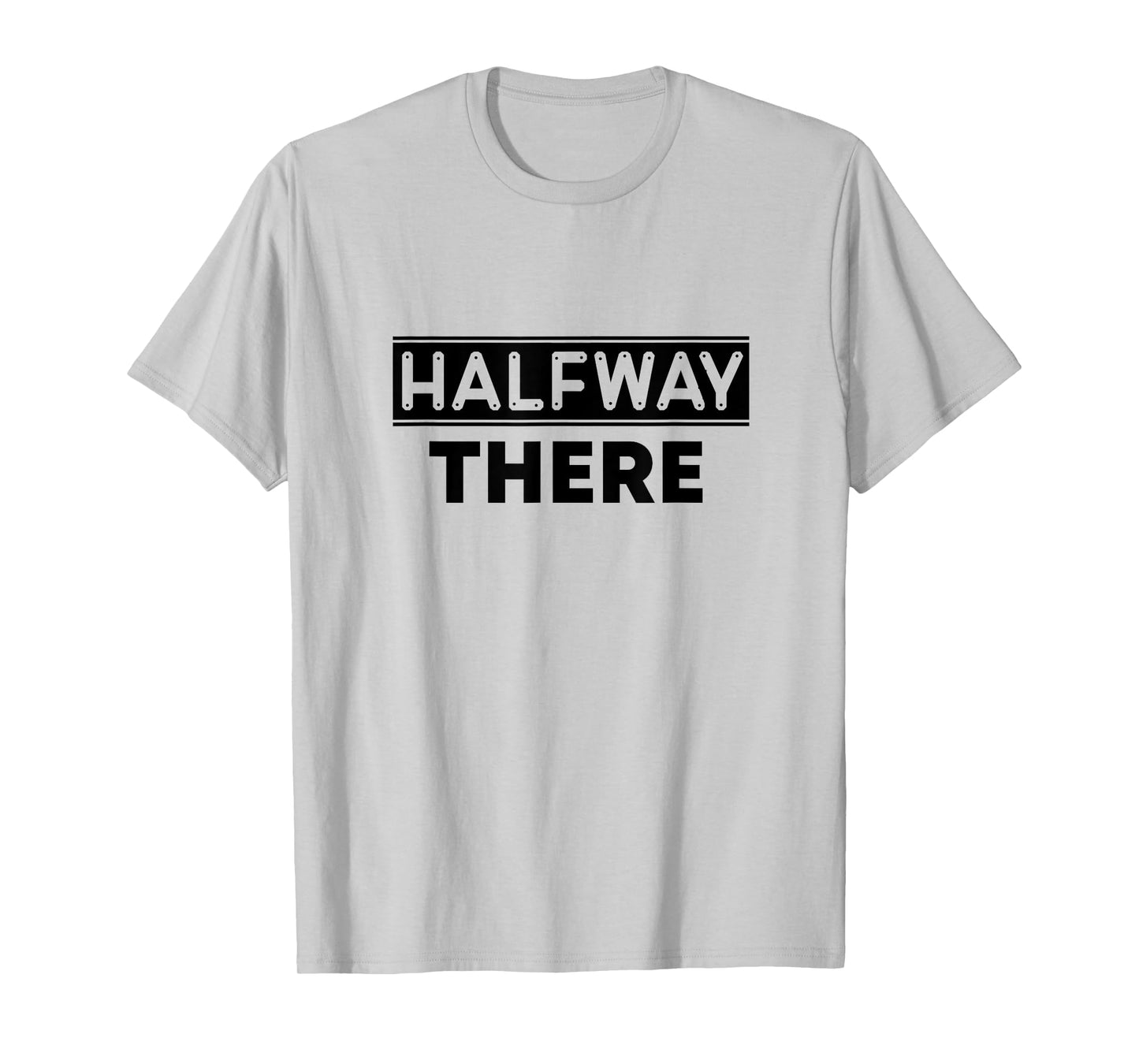 Keep On Doing Novelty Merch Halfway There T-Shirt, Small, White