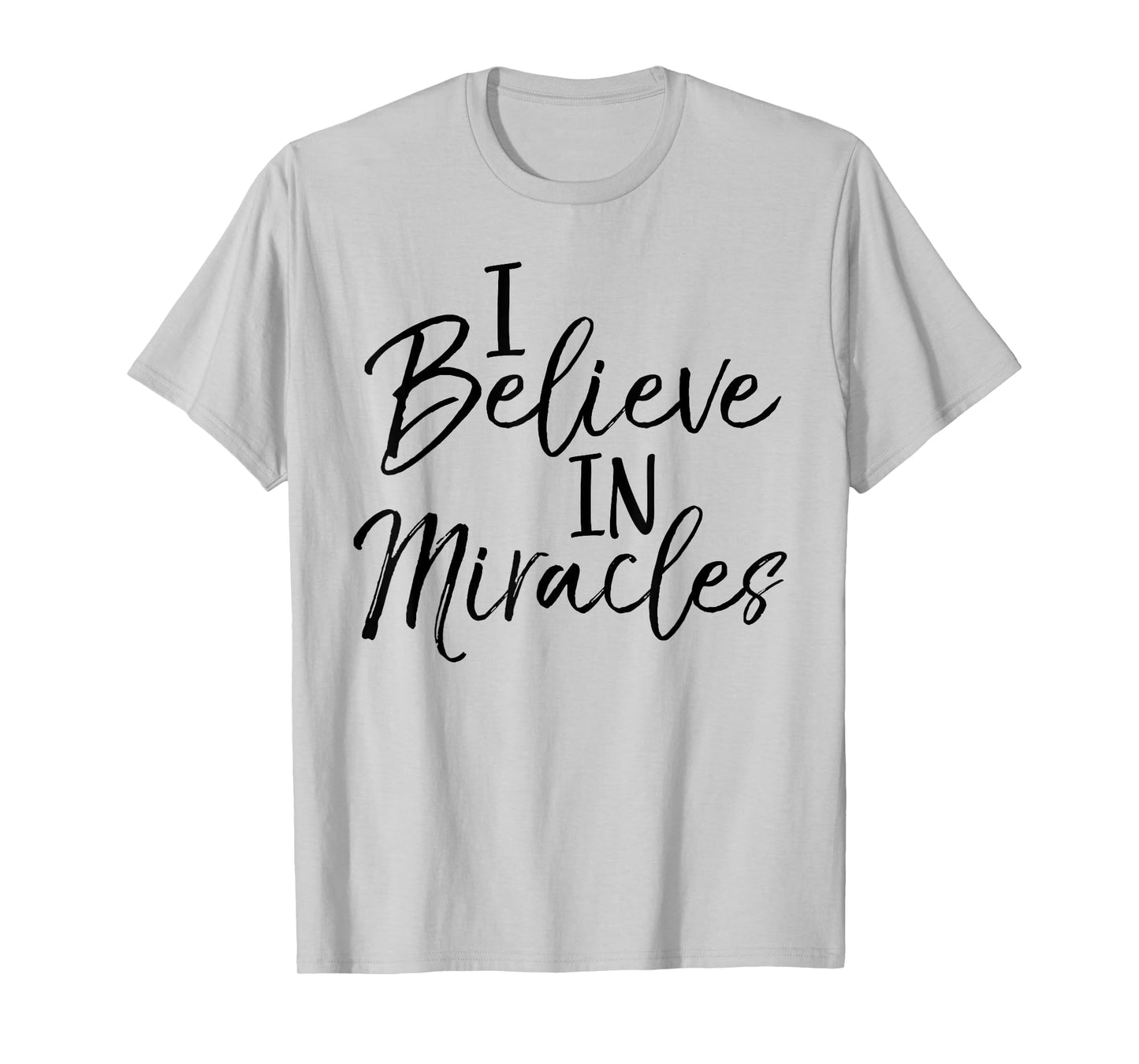 I Believe in Miracles Shirt Fun Cute Faith Christian Tee T-Shirt
