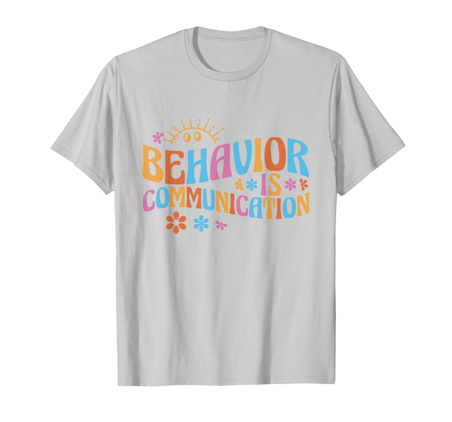 Cute Applied Behavior Analysis Gifts Behavior Analyst Behavior Is Communication T-Shirt - Unisex-Adults, White, Small, Short Sleeve, Classic Fit, Cotton 65% Polyester 35%