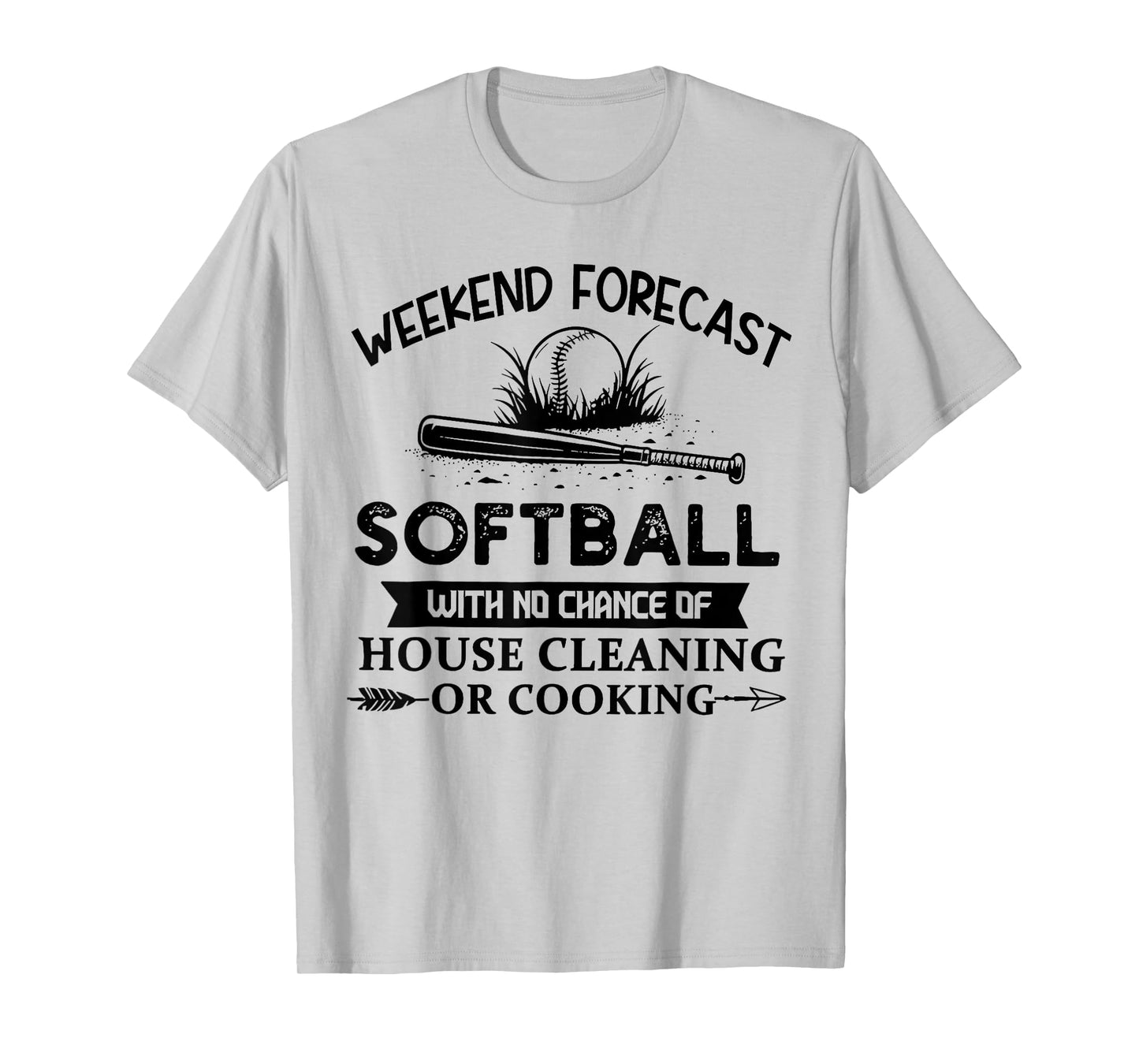 Weekend Forecast Softball With No Chance of House Cleaning T-Shirt