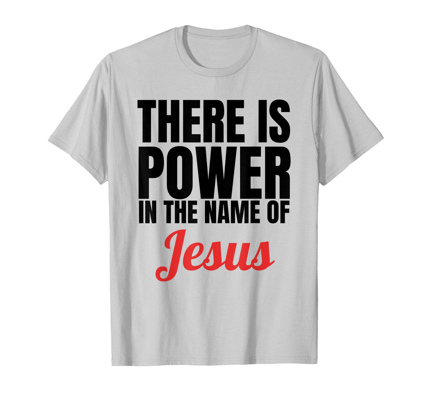 There Is Power In The Name Of Jesus Christian T-Shirt Gift T-Shirt