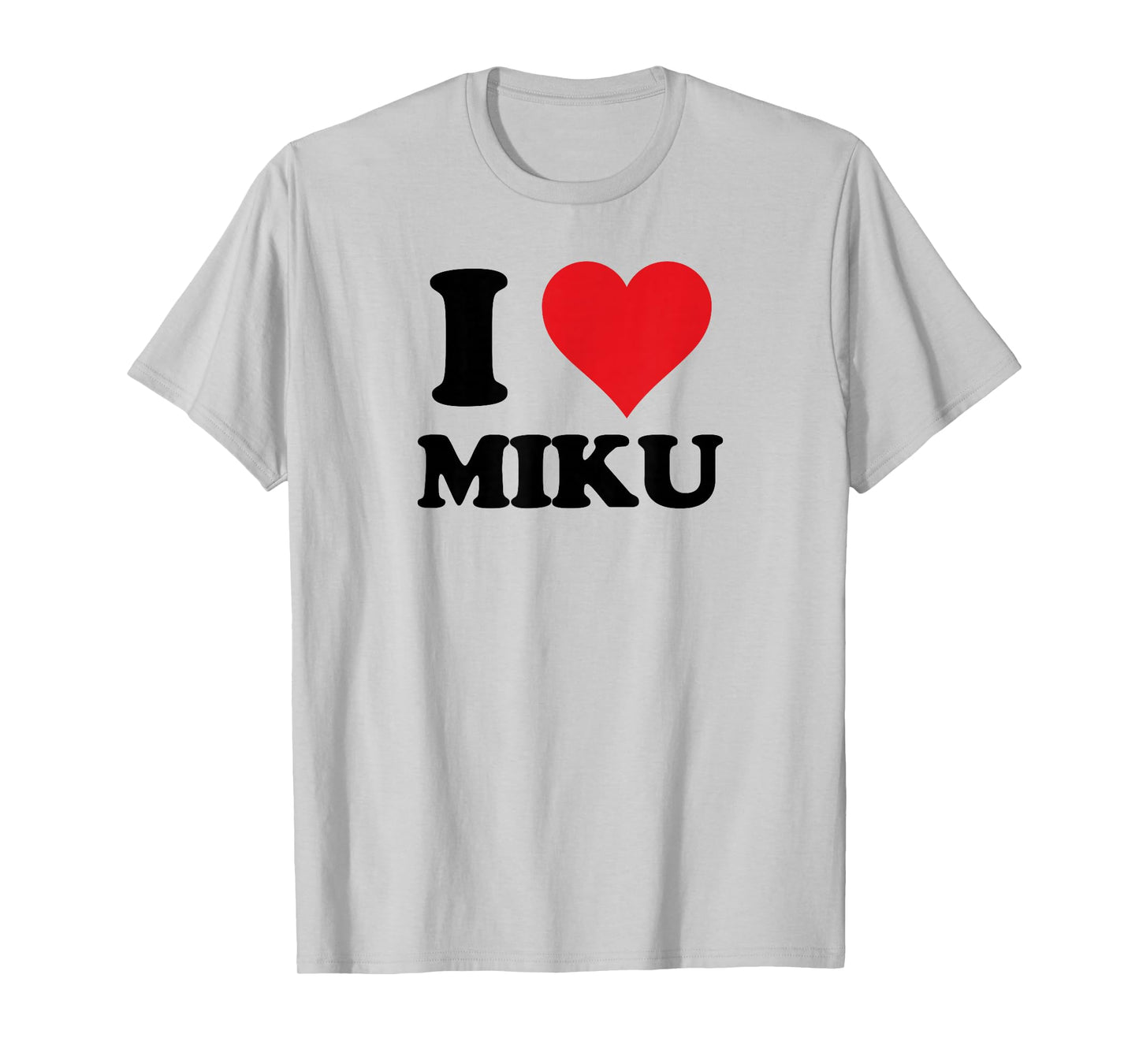 I Heart Miku First Name I Love Personalized Stuff T-Shirt