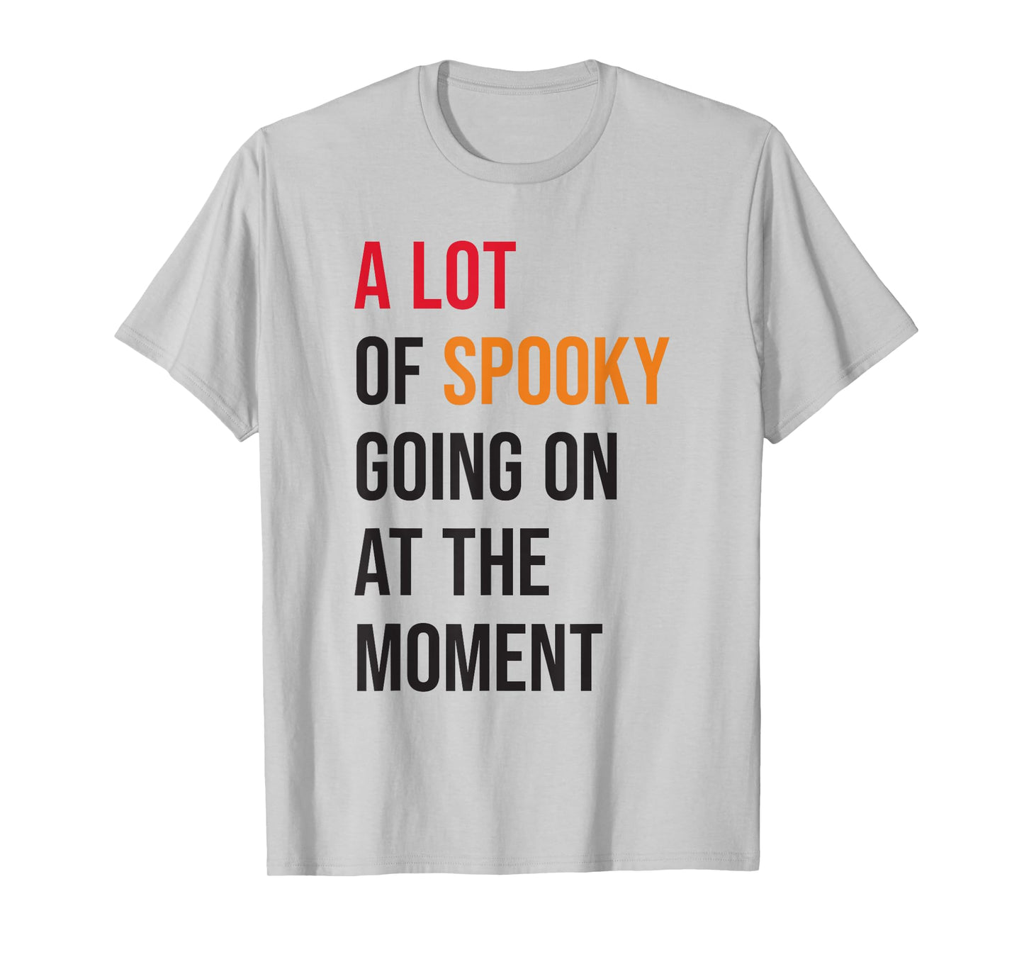 A Lot Of Spooky Going On At The Moment Funny Halloween T-Shirt