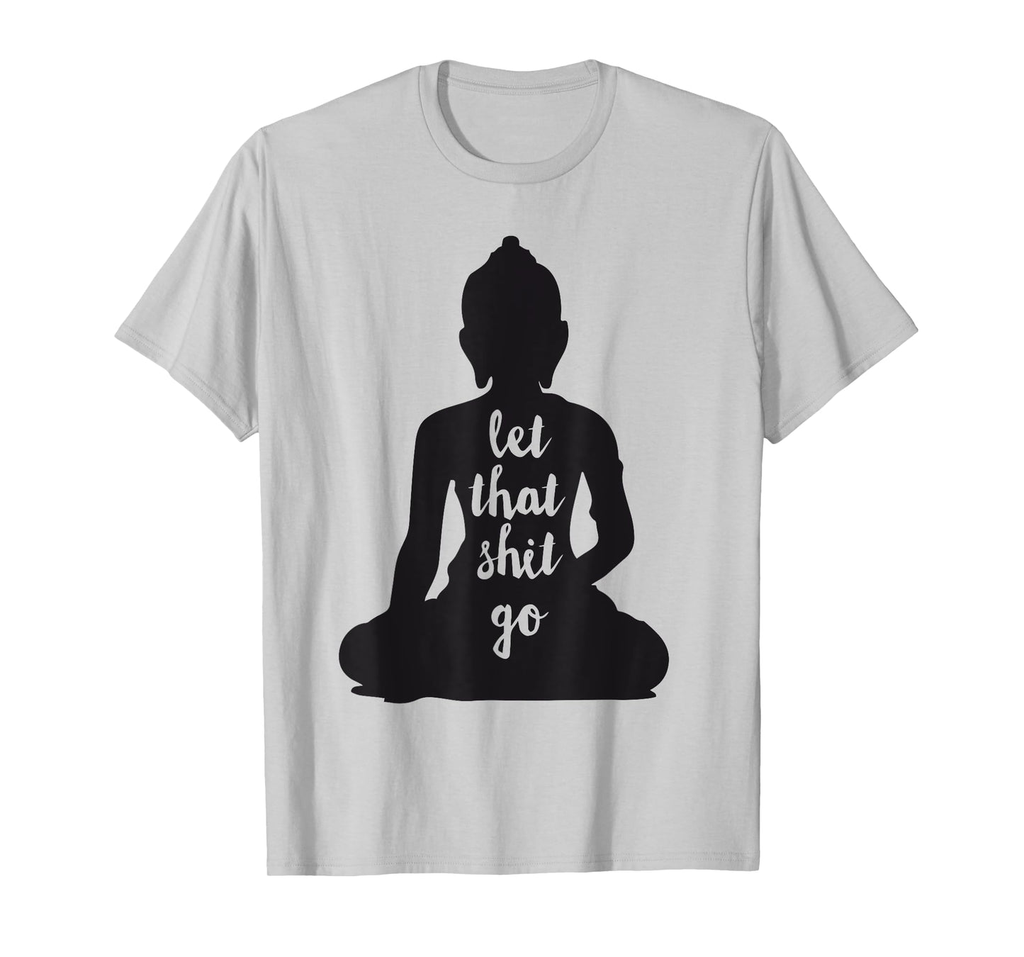 YOGA Let that shit go Meditate silhouette buddha yoga women T-Shirt